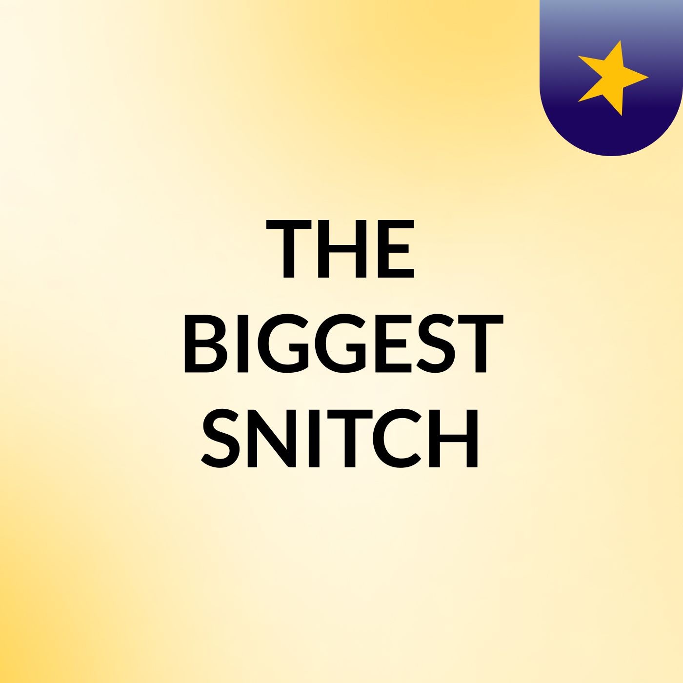 THE BIGGEST SNITCH