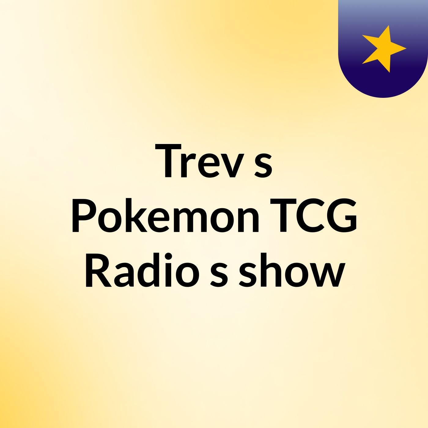 Trev's Pokemon TCG Radio's show