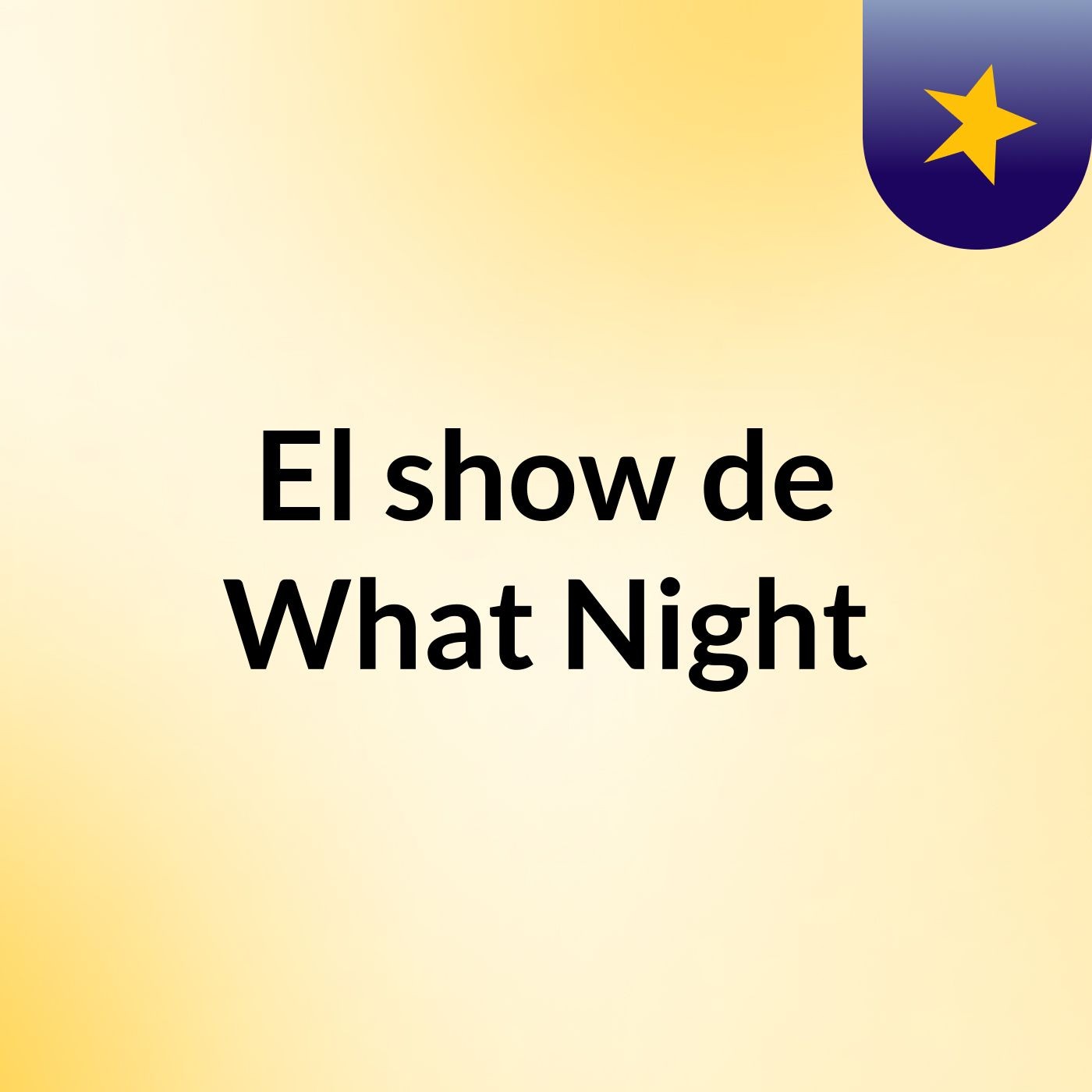 El show de What Night