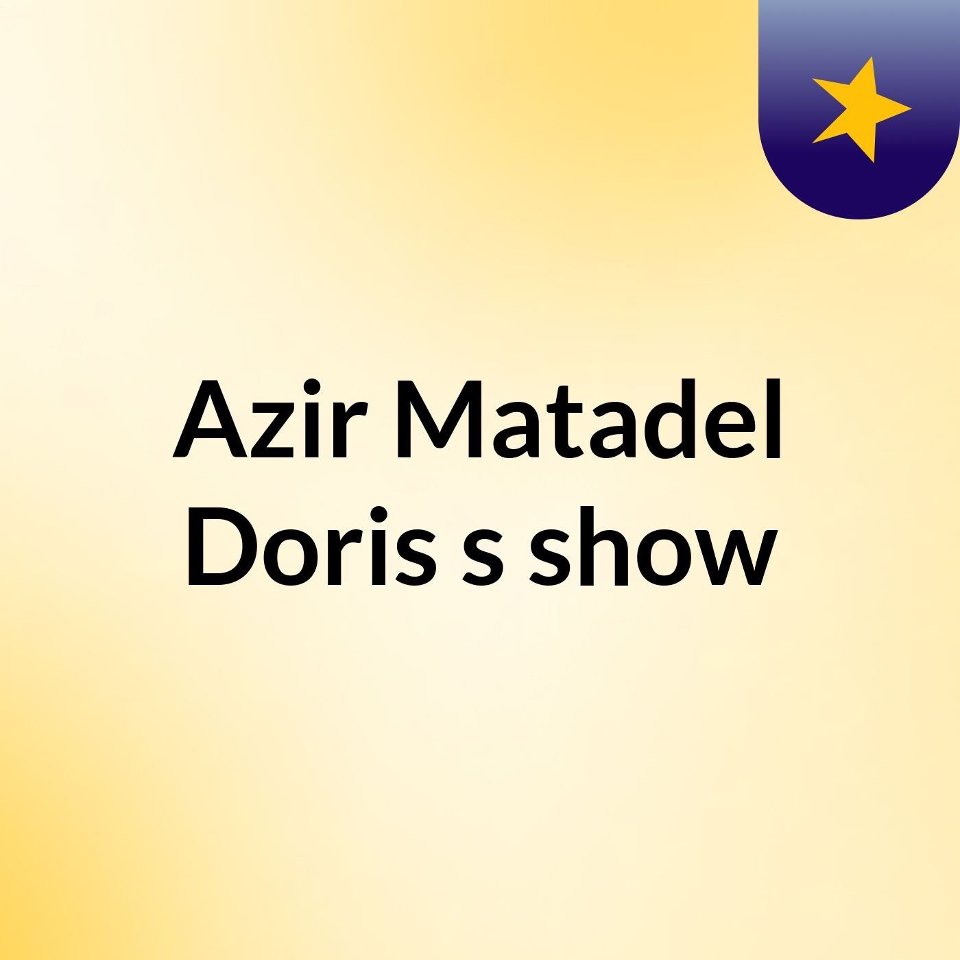 Azir Matadel Doris's show