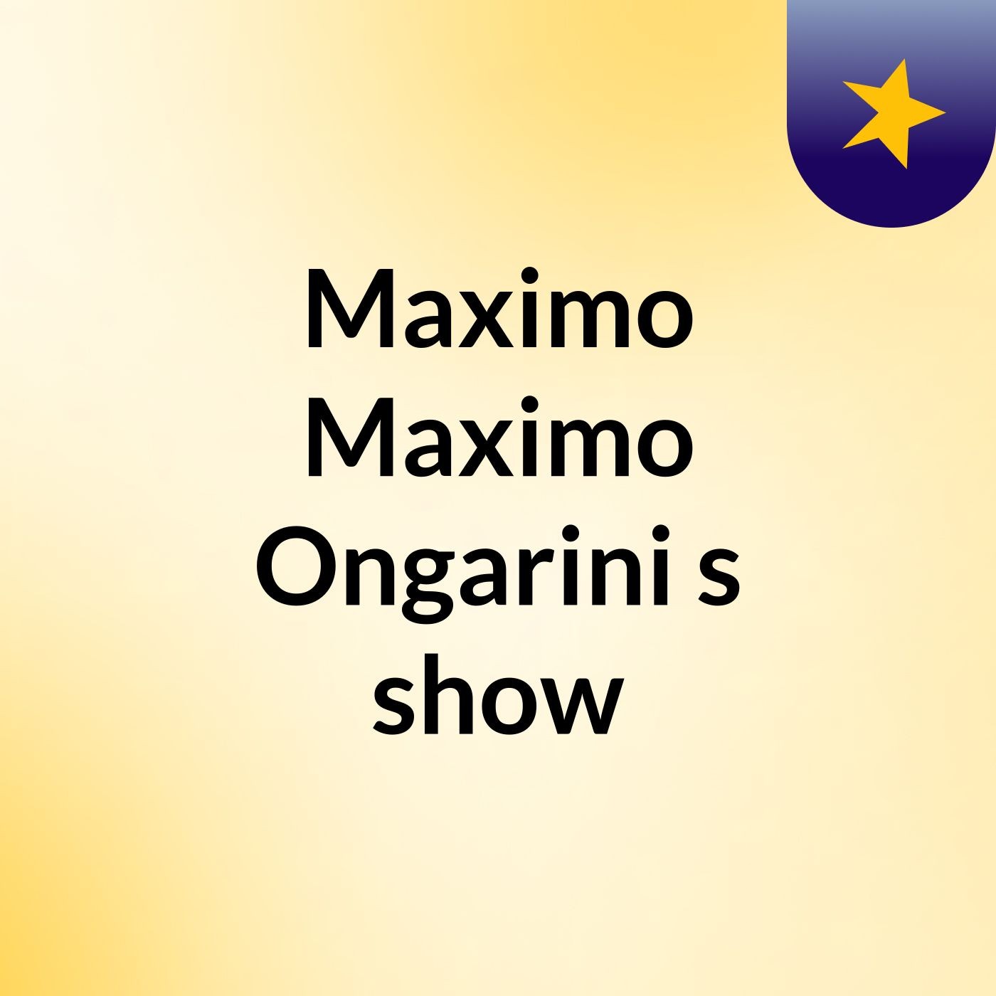 Maximo Maximo Ongarini's show