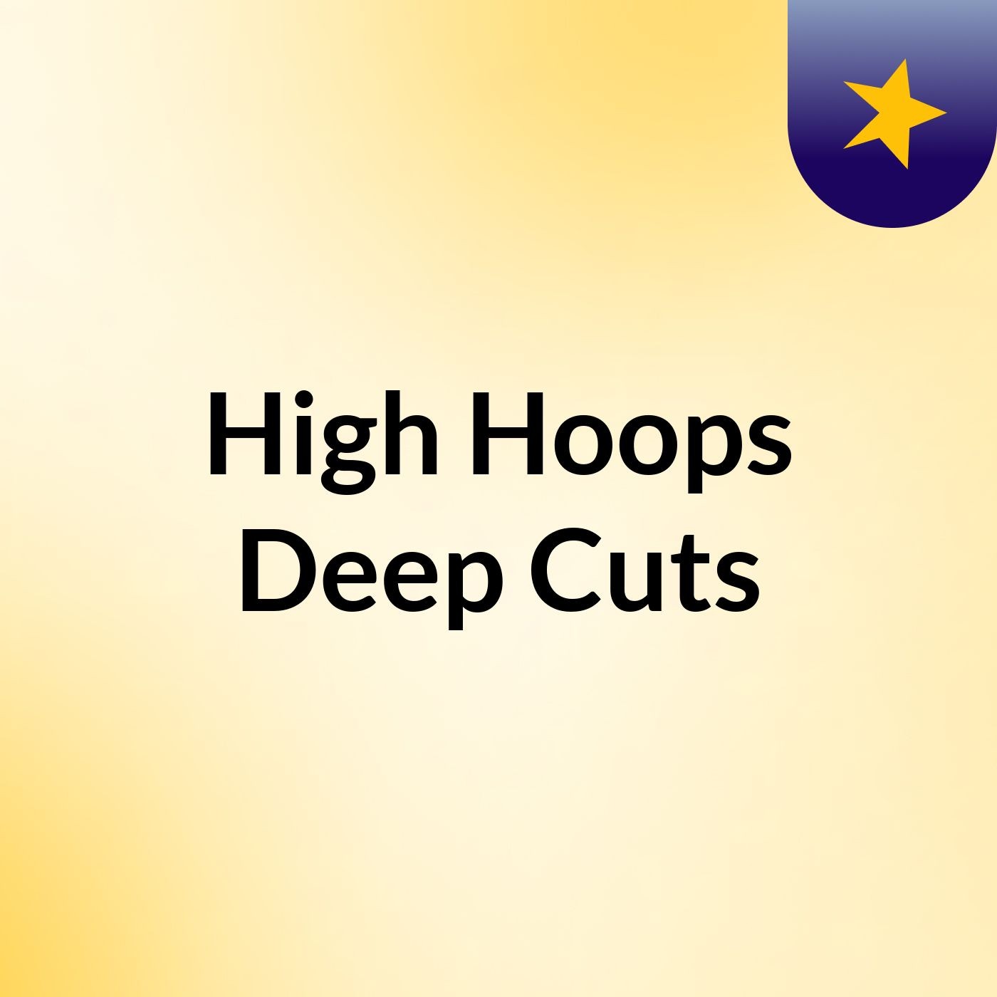 High Hoops Deep Cuts