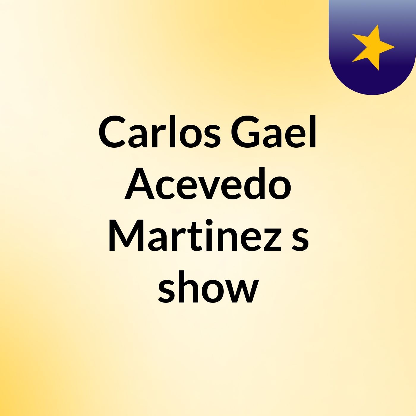 Carlos Gael Acevedo Martinez's show