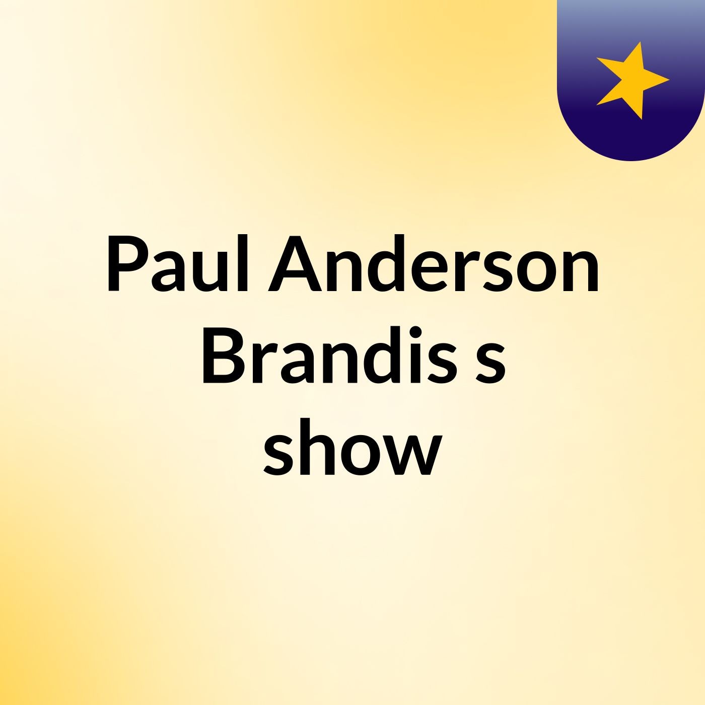 Episode 3 - Paul Anderson Brandis's show
