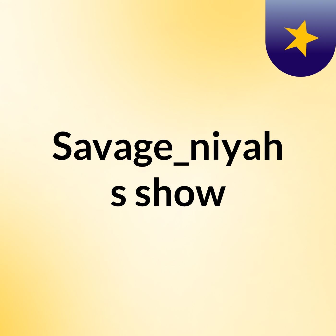 Savage_niyah's show