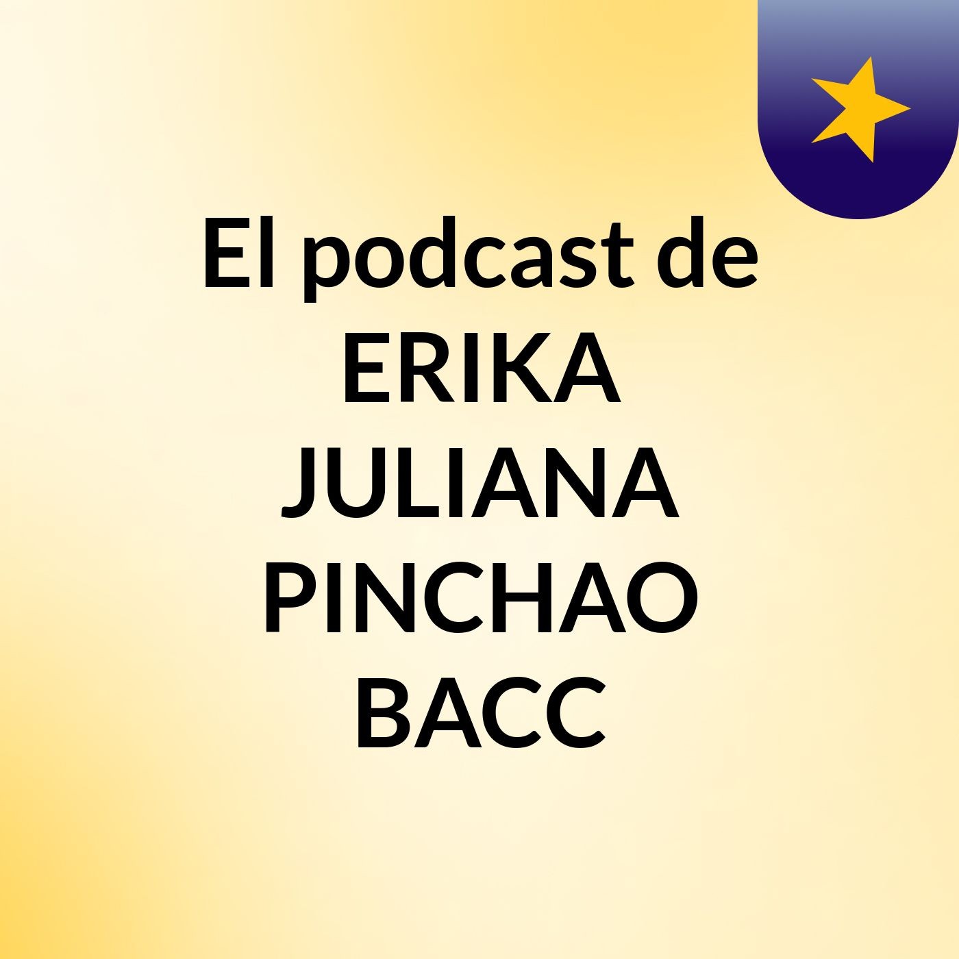 El podcast de ERIKA JULIANA PINCHAO BACC