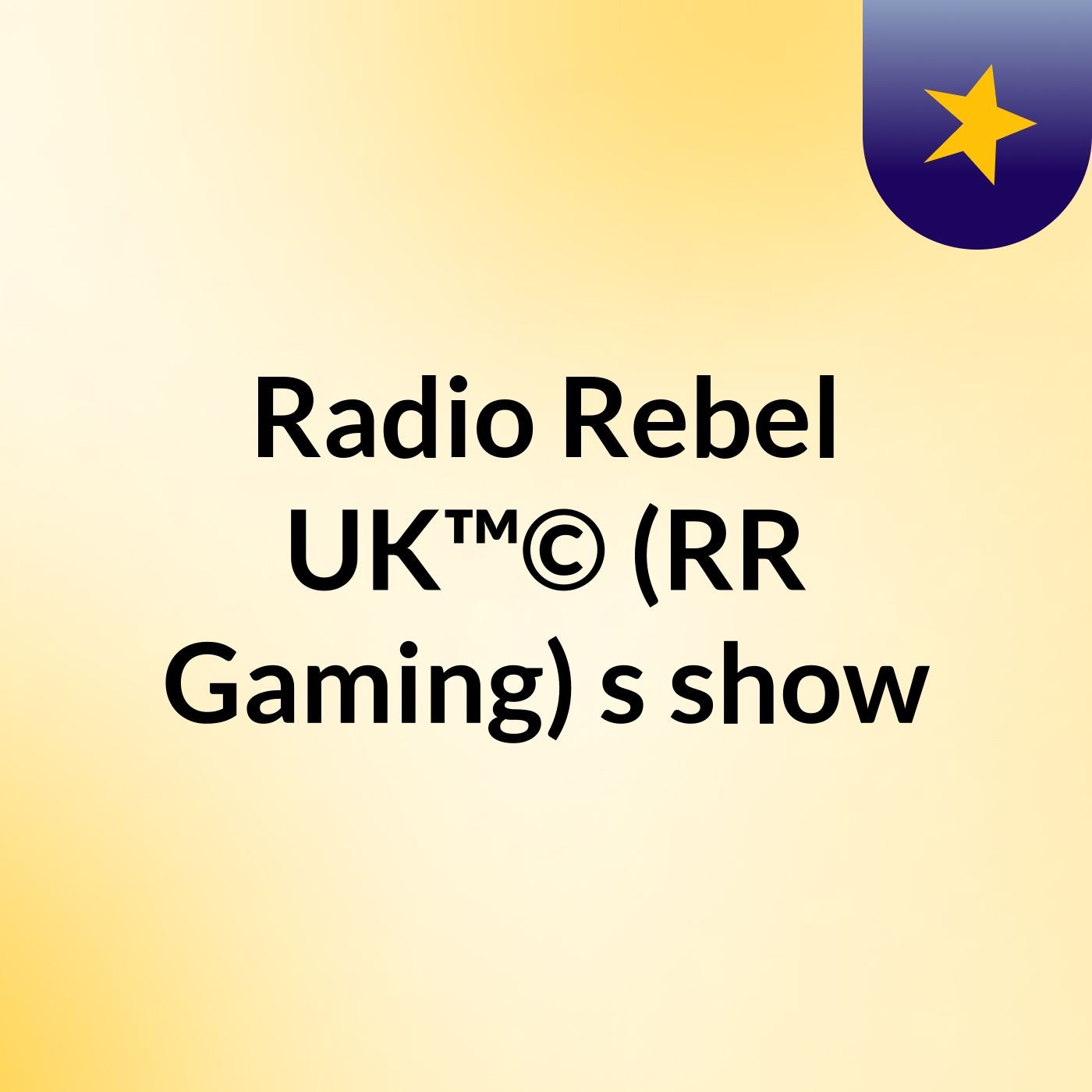 Radio Rebel UK™© (RR Gaming)'s show