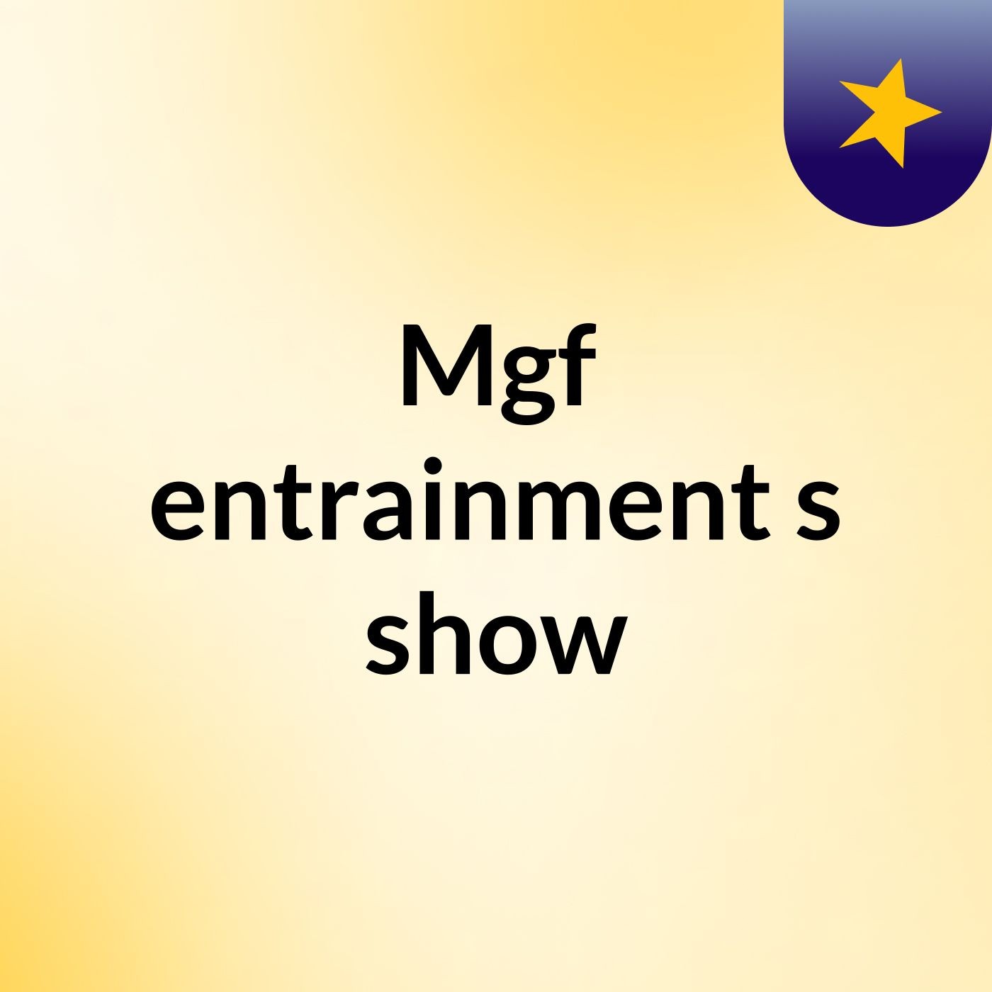 Mgf entrainment's show
