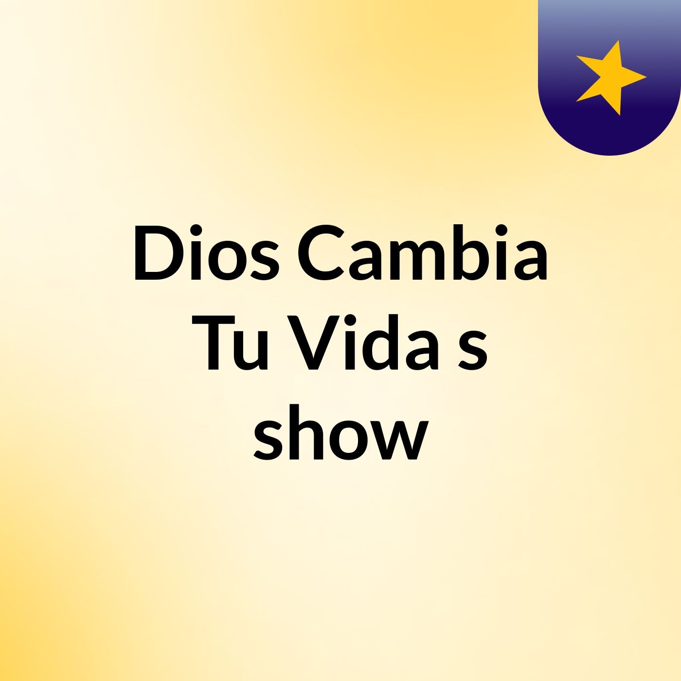 Dios Cambia Tu Vida's show