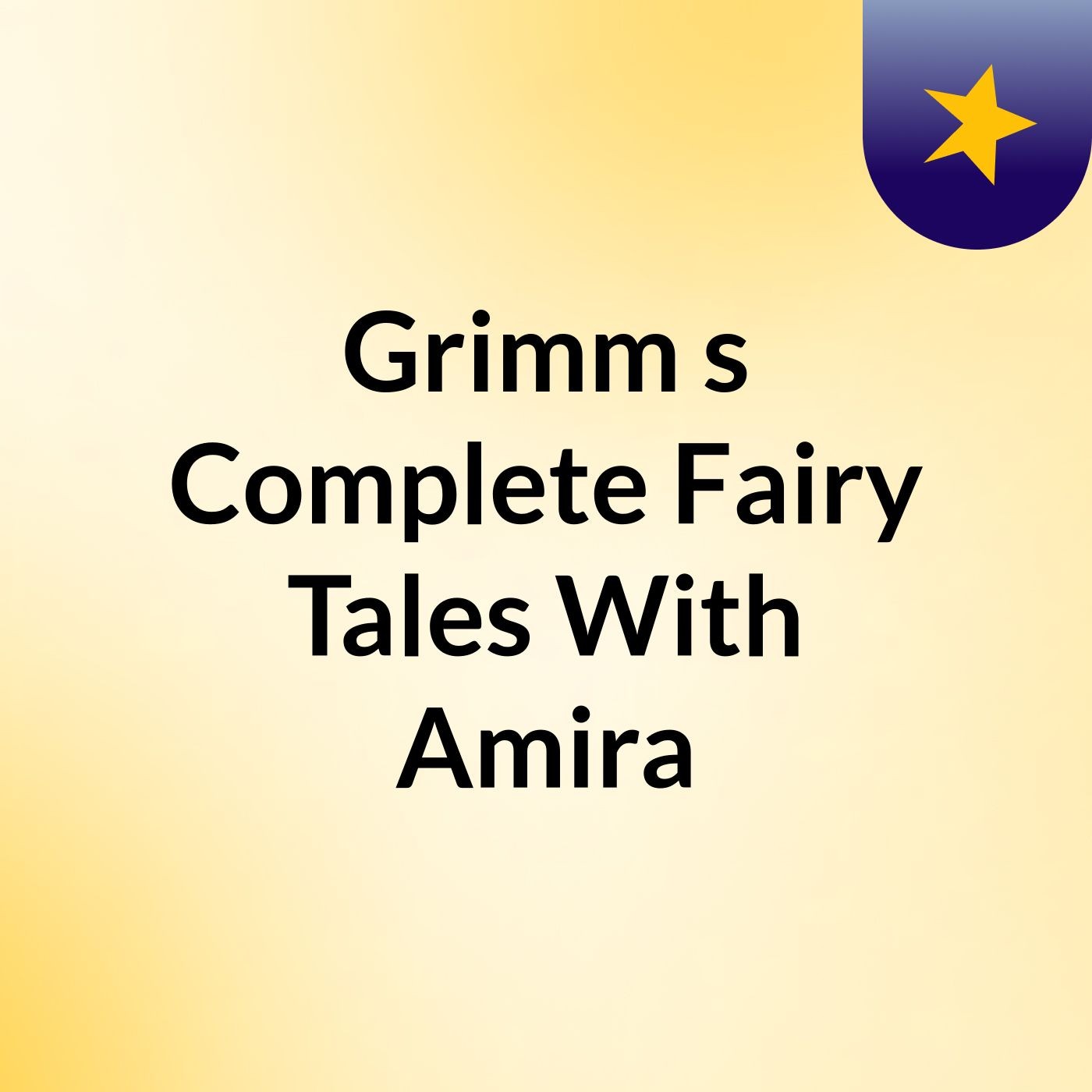 Grimm's Complete Fairy Tales With Amira