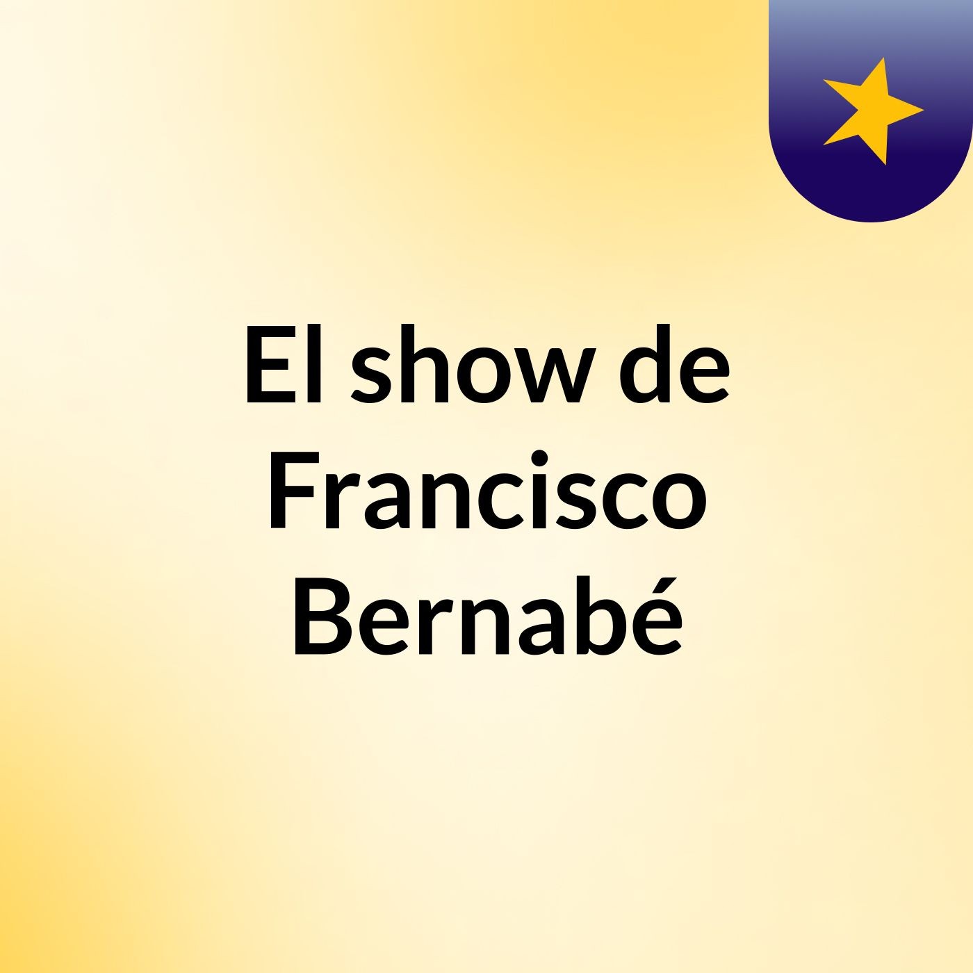 El show de Francisco Bernabé