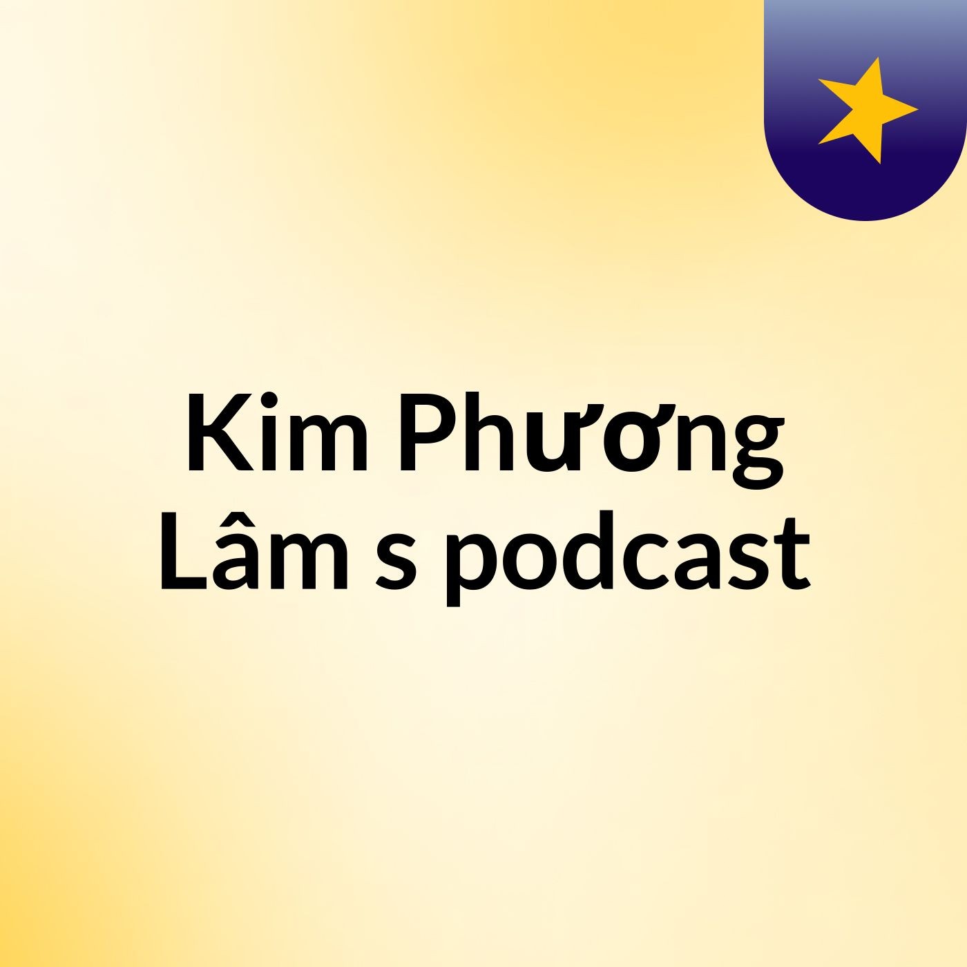 Episode 3 - Kim Phương Lâm's podcast