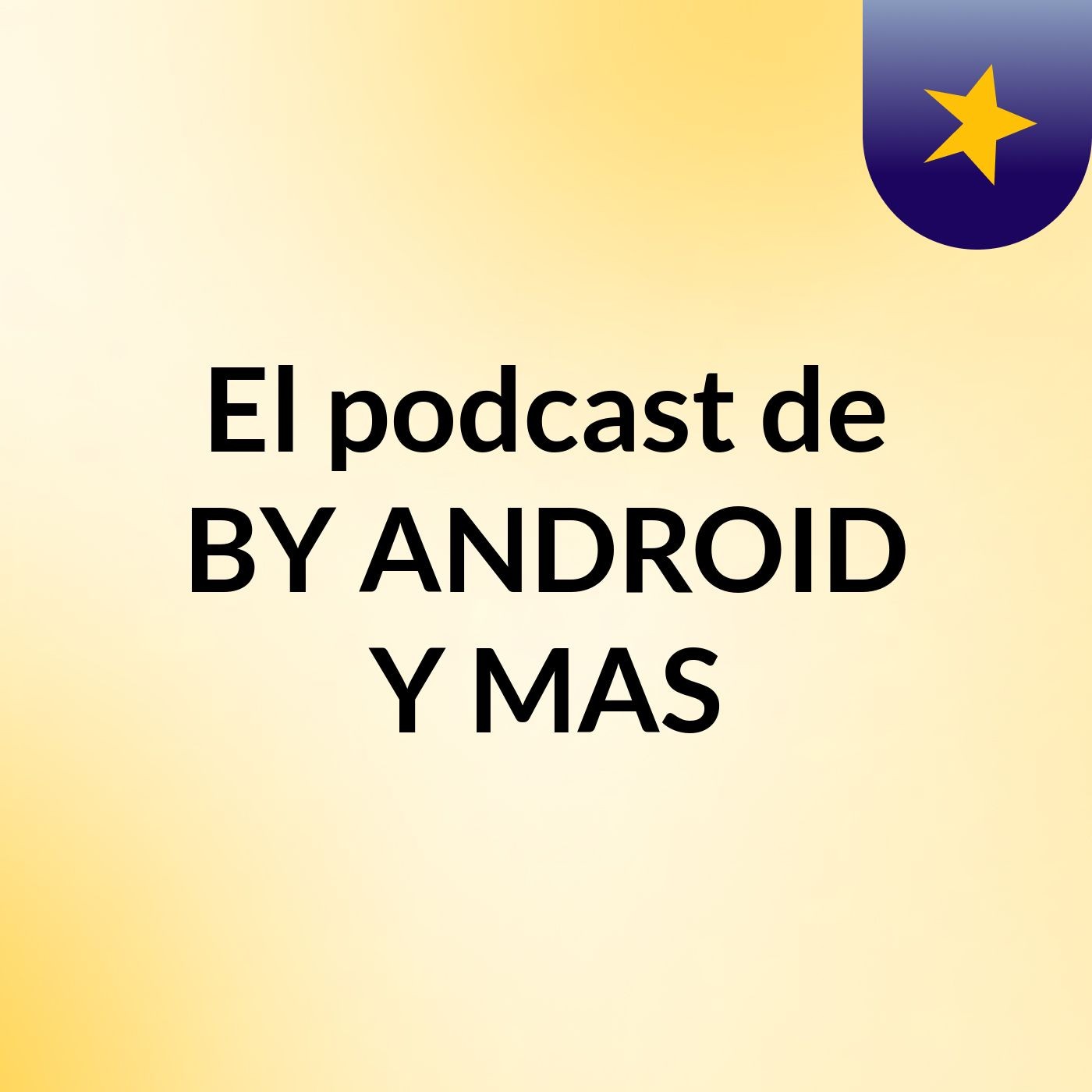 El podcast de BY ANDROID Y MAS