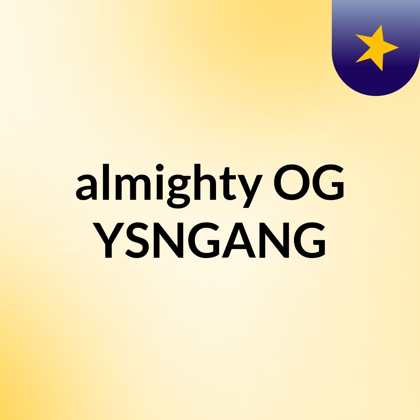almighty OG YSNGANG