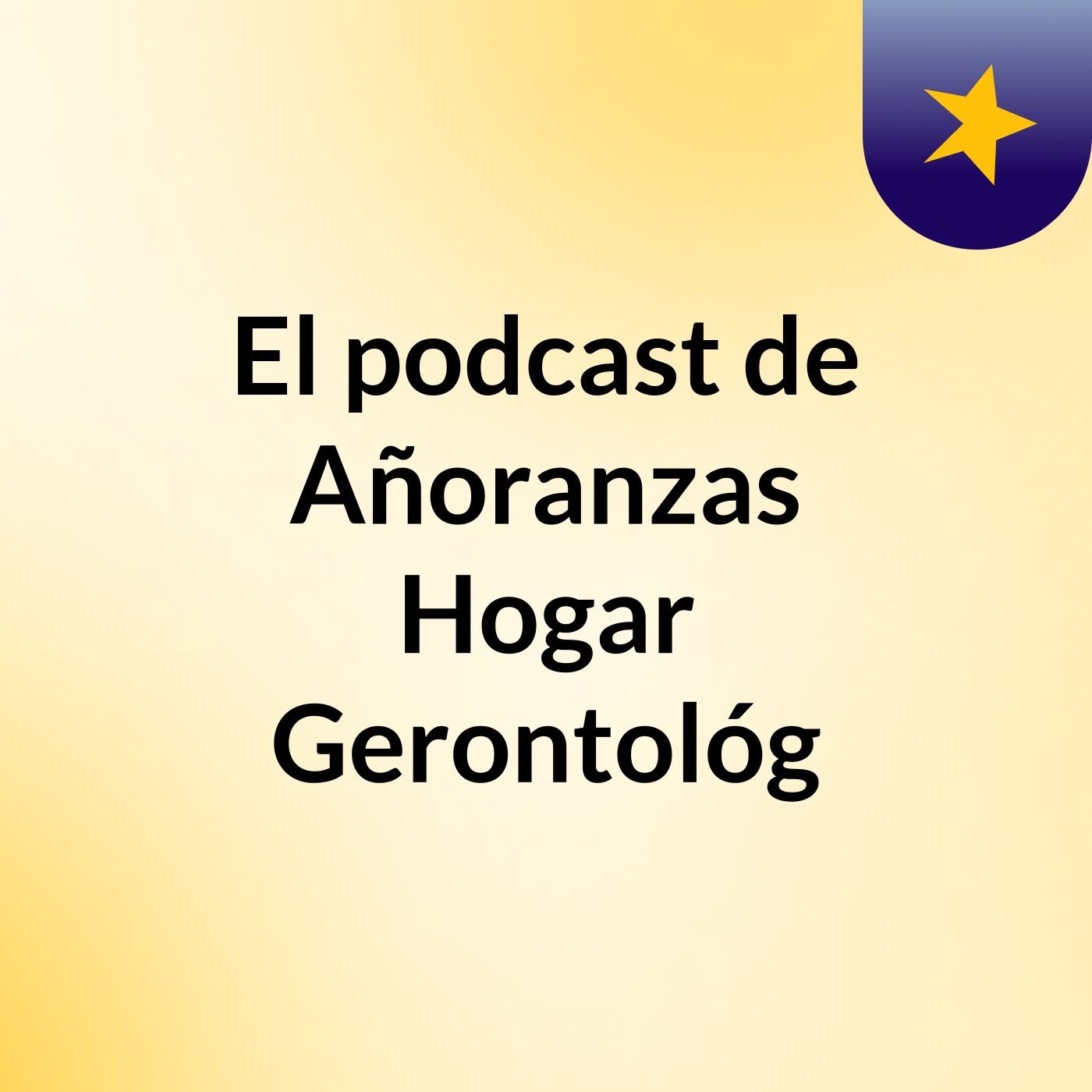 El podcast de Añoranzas Hogar Gerontológ