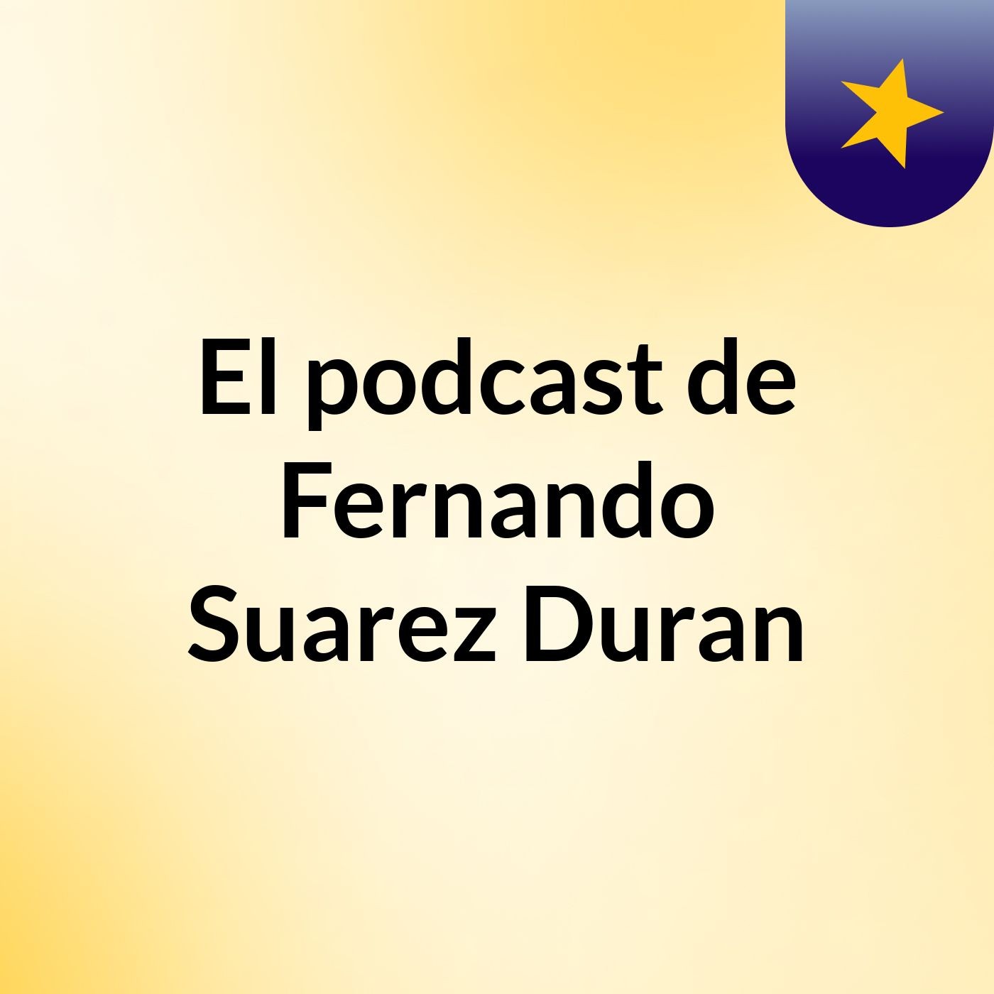 El podcast de Fernando Suarez Duran