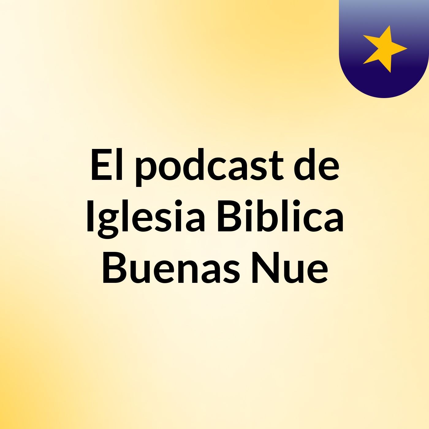 El podcast de Iglesia Biblica Buenas Nue