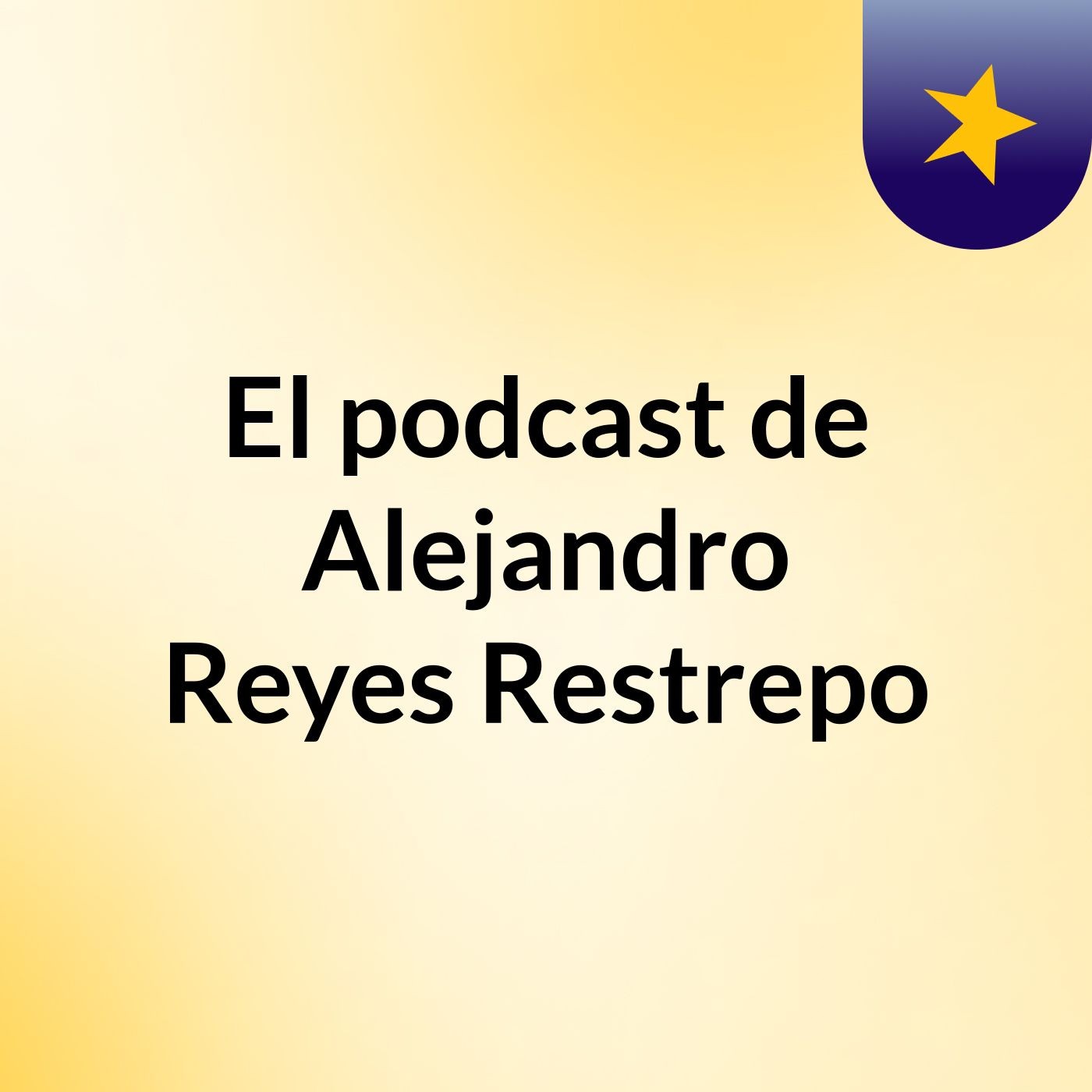 El podcast de Alejandro Reyes Restrepo