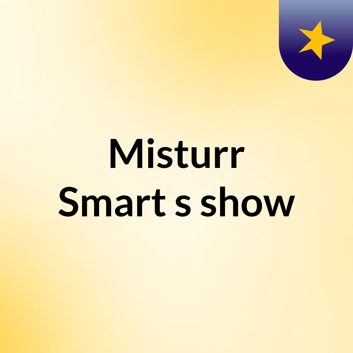 Misturr Smart's show