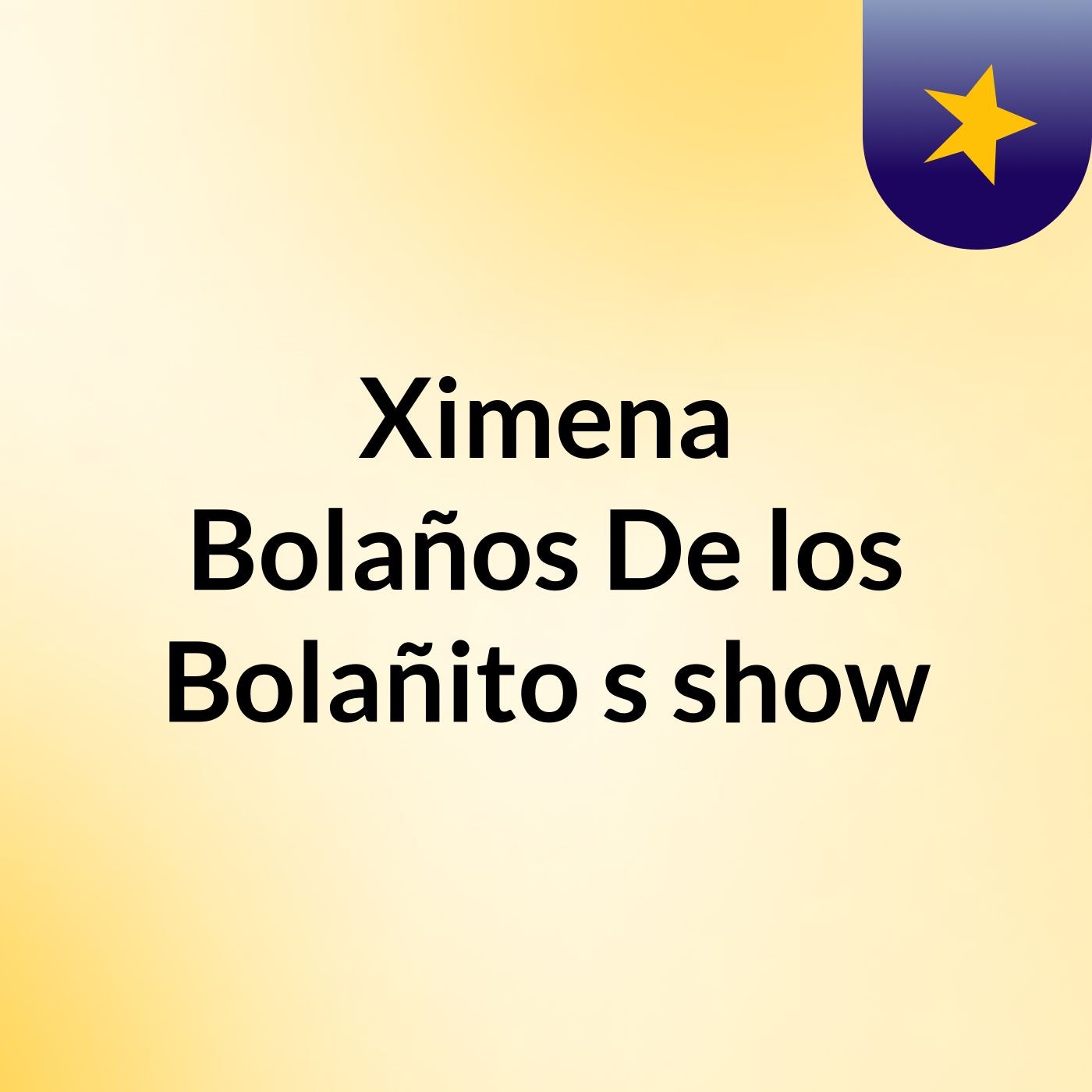 Ximena Bolaños De los Bolañito's show