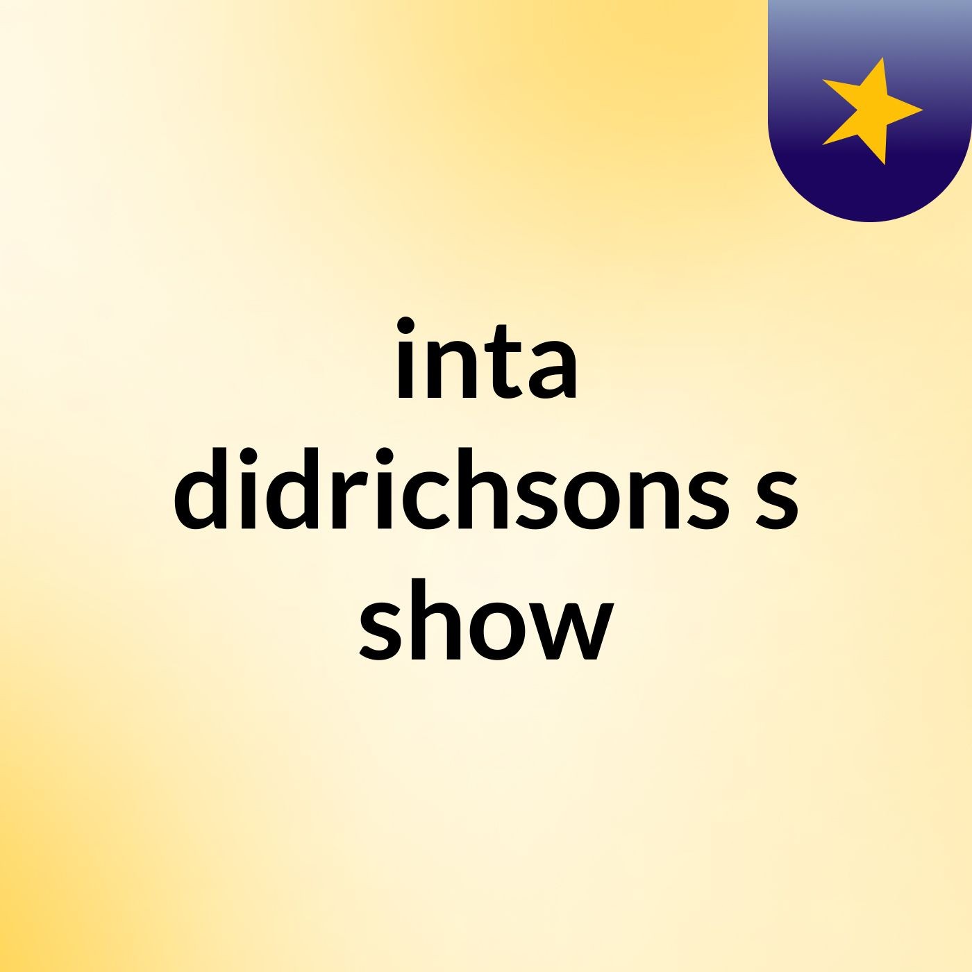 inta didrichsons's show