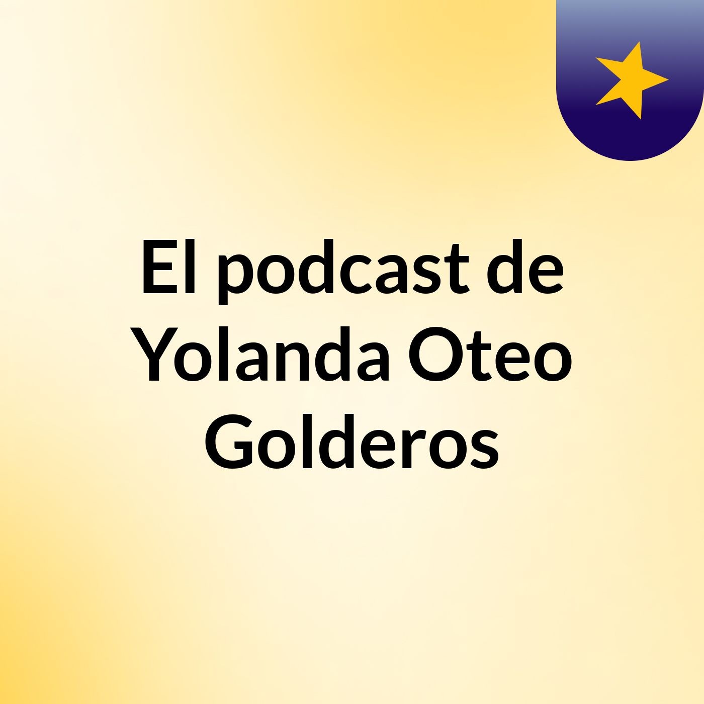 El podcast de Yolanda Oteo Golderos podcast artwork