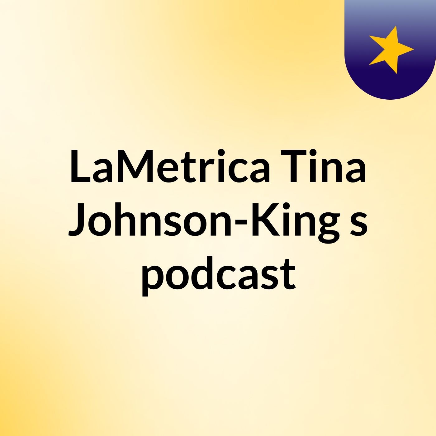 LaMetrica Tina Johnson-King's podcast cover