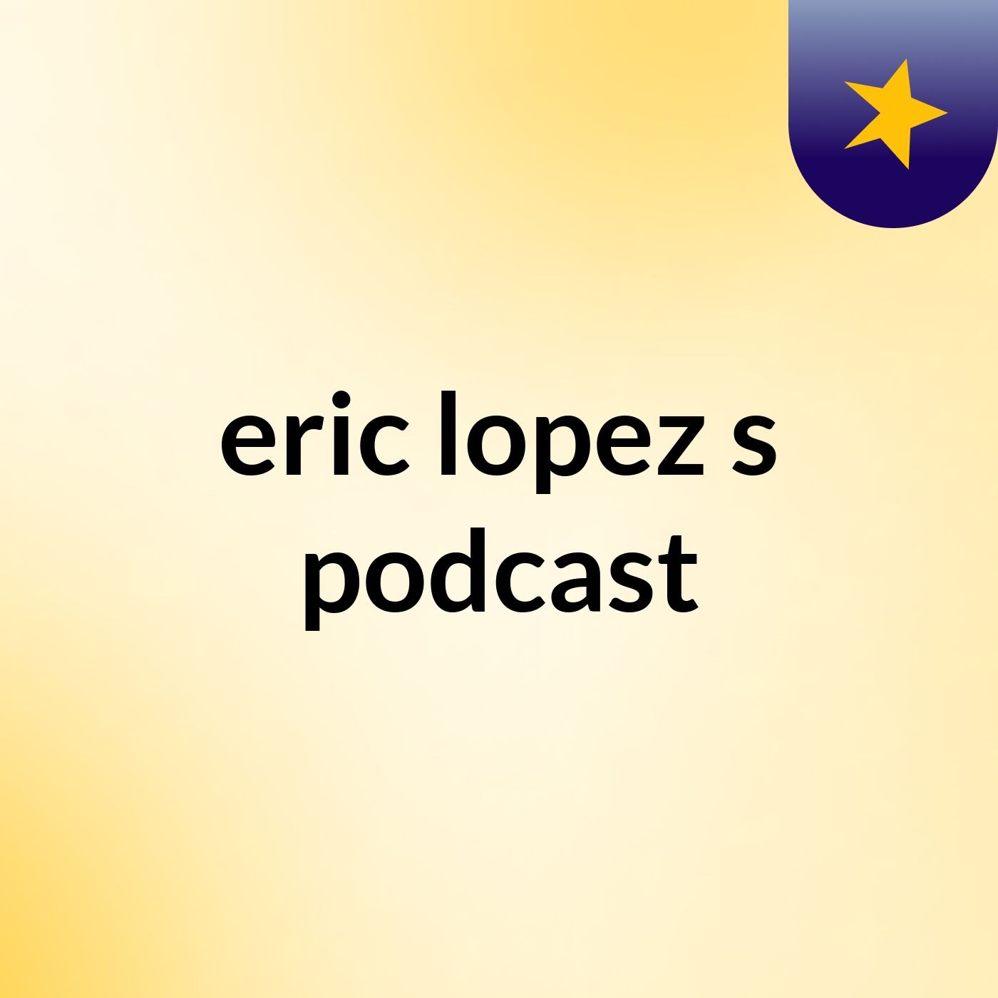 eric lopez's podcast