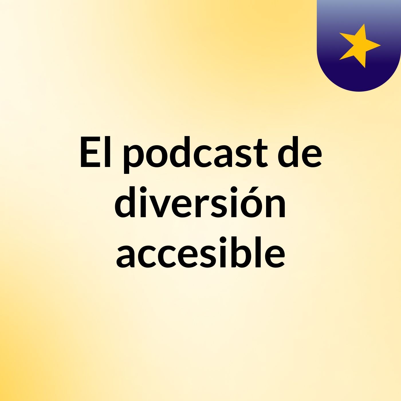 El podcast de diversión accesible