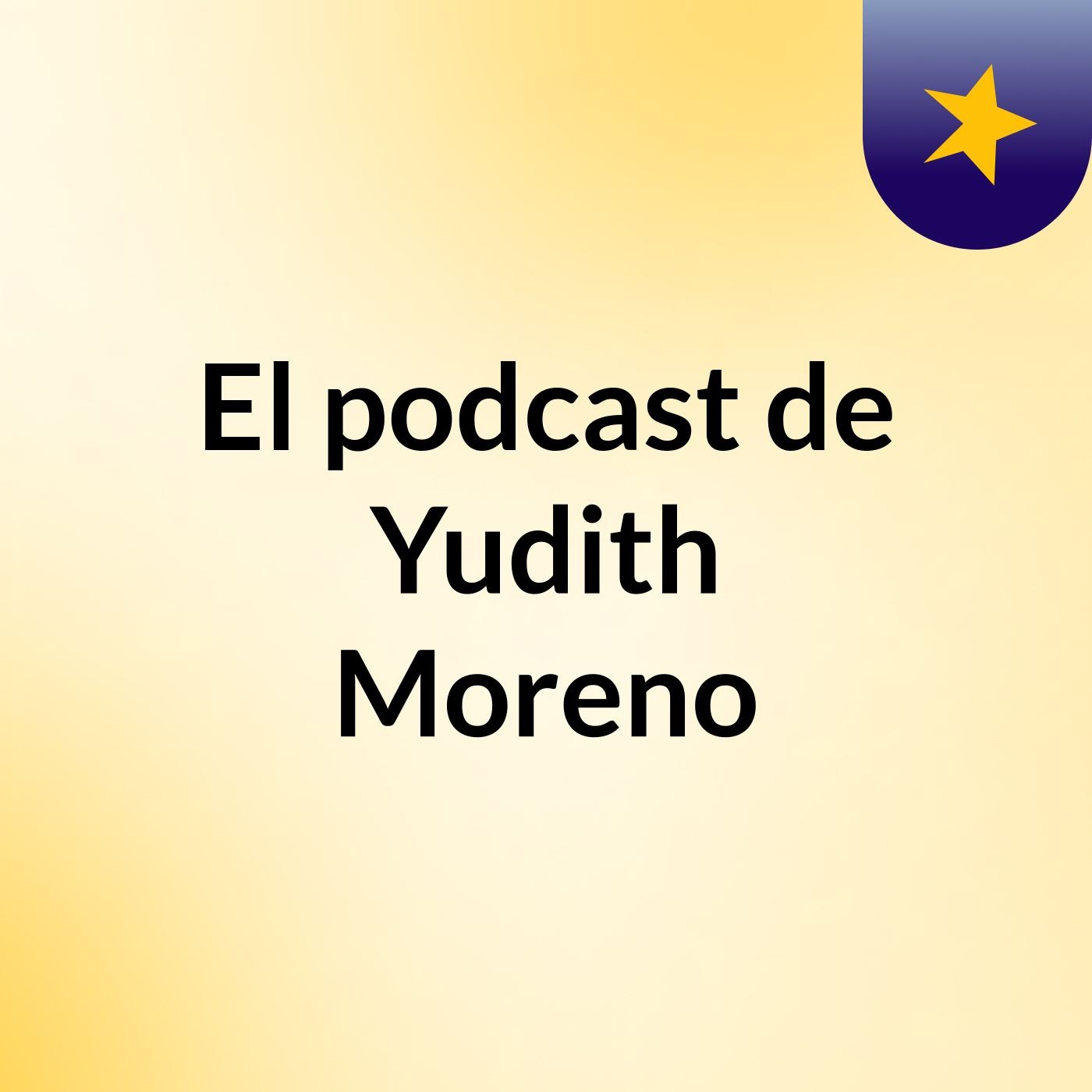 El podcast de Yudith Moreno