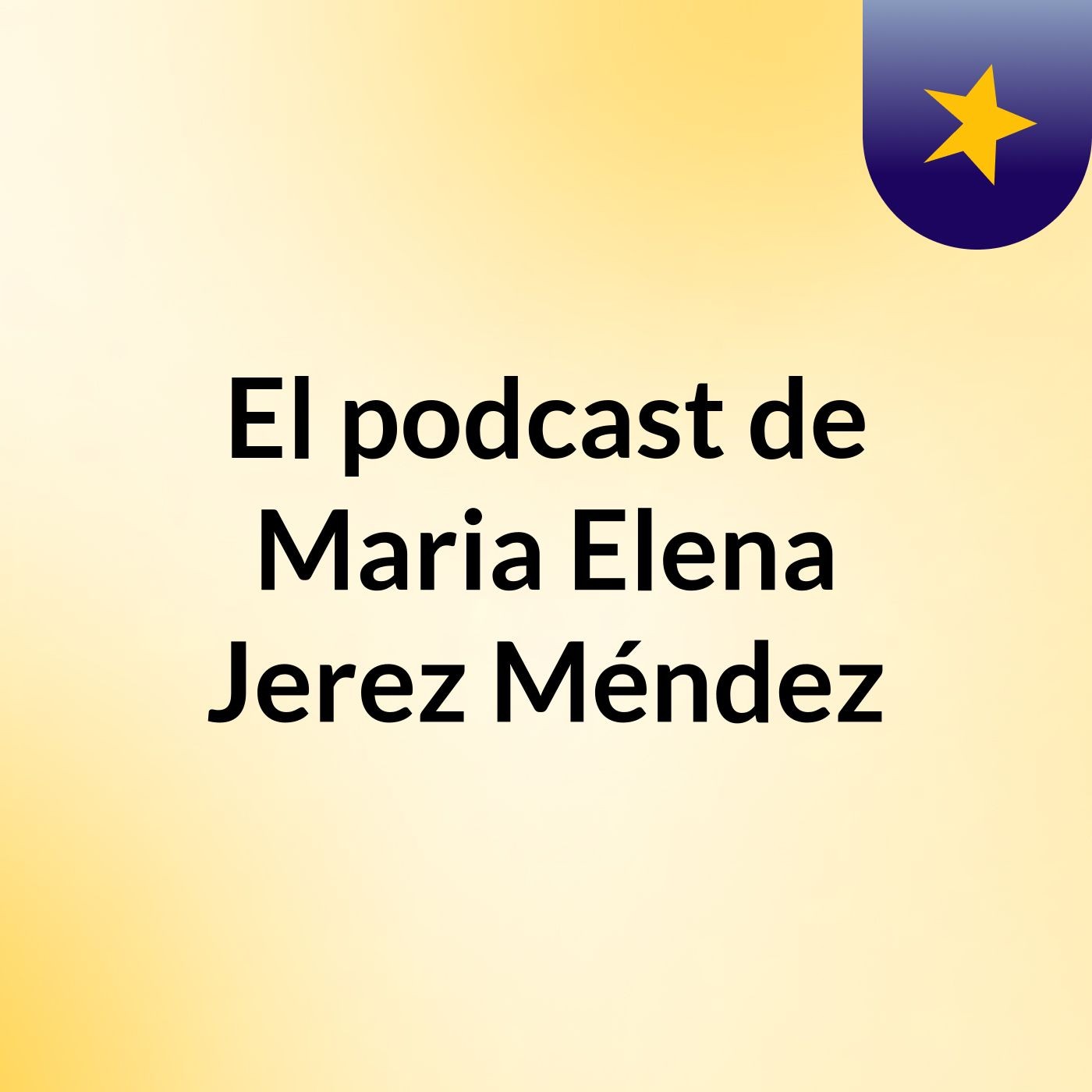 El podcast de Maria Elena Jerez Méndez