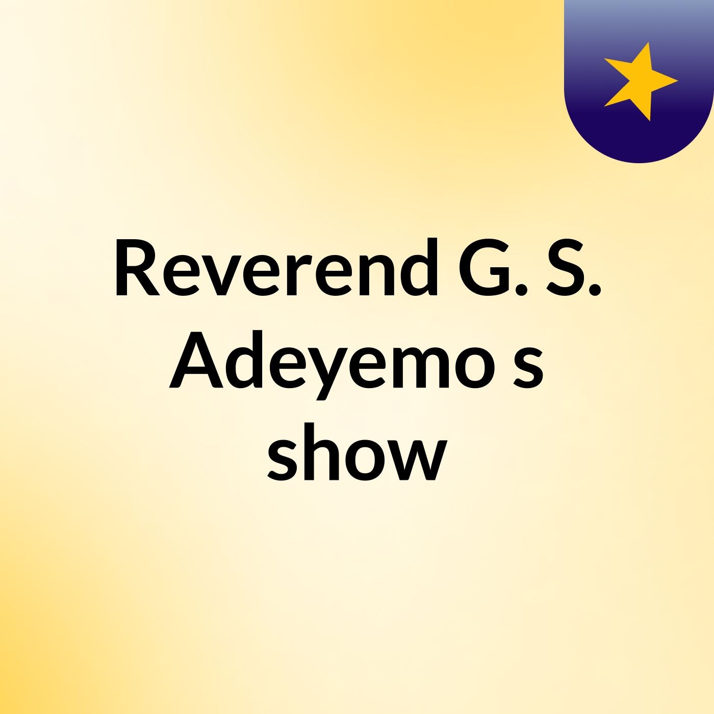 Episode 3 - Reverend G. S. Adeyemo's show