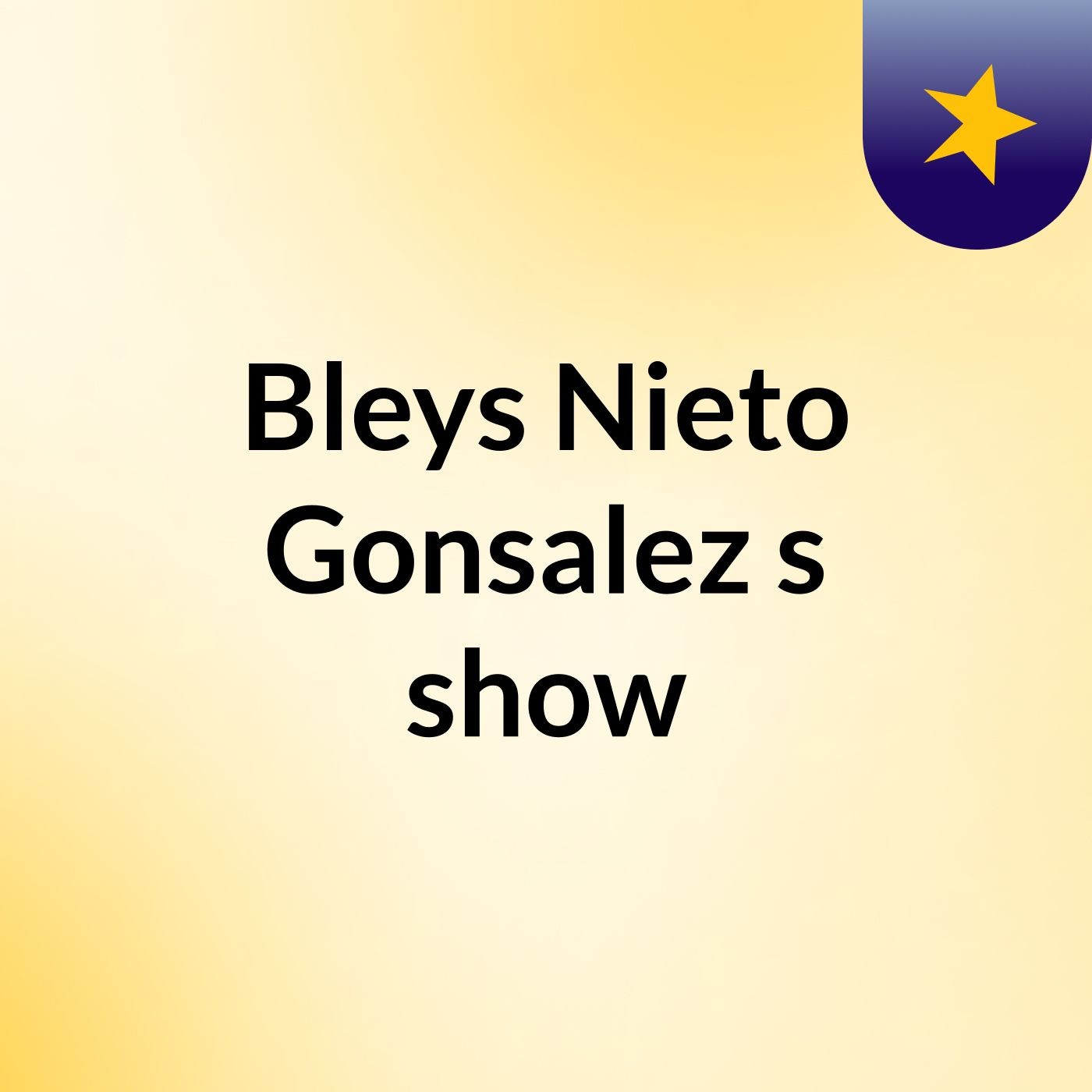 Bleys Nieto Gonsalez's show