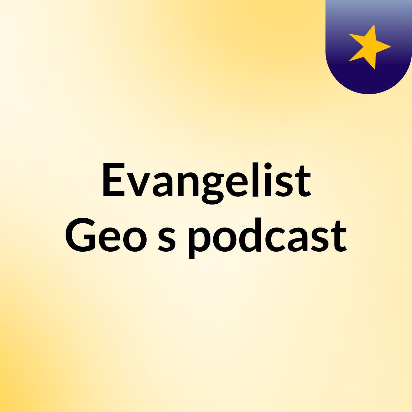 Episode 3 - Evangelist Geo's podcast