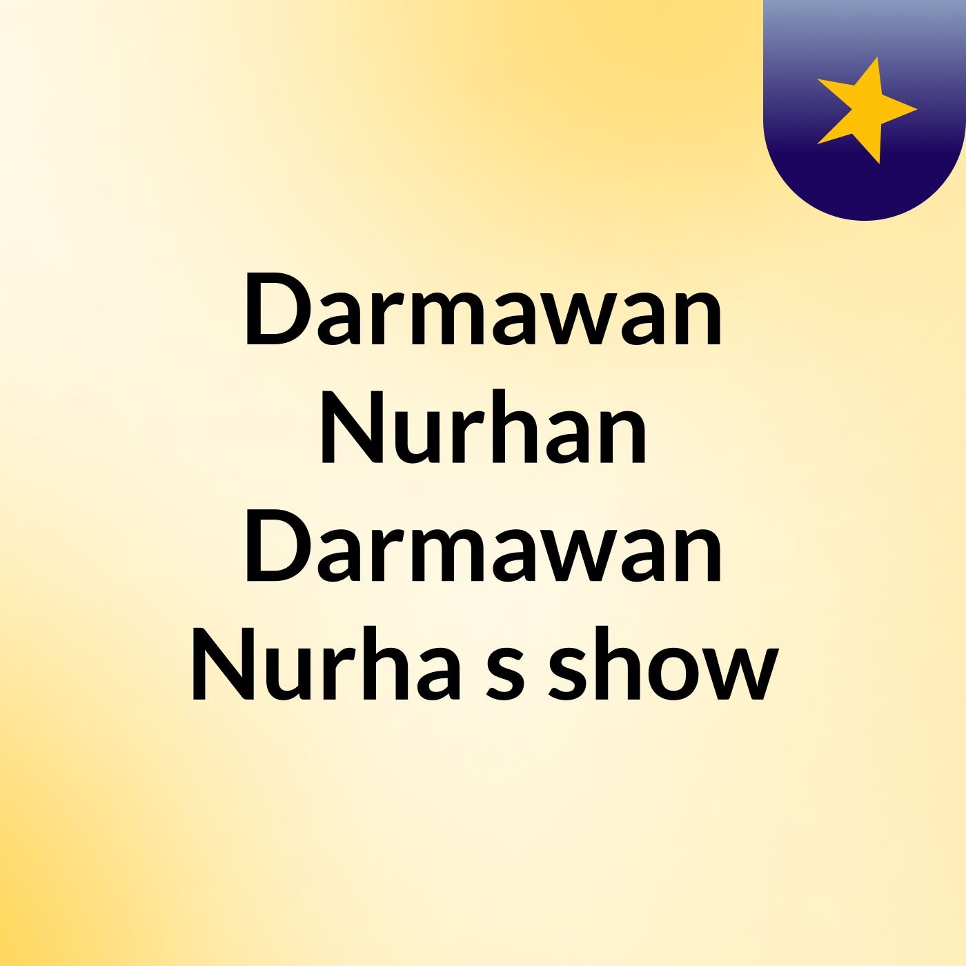 Darmawan Nurhan Darmawan Nurha's show