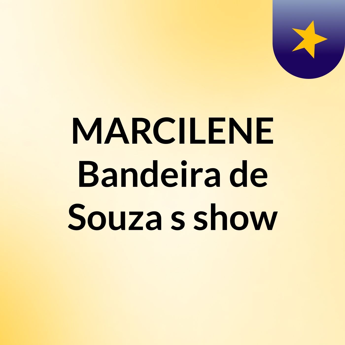 MARCILENE Bandeira de Souza's show