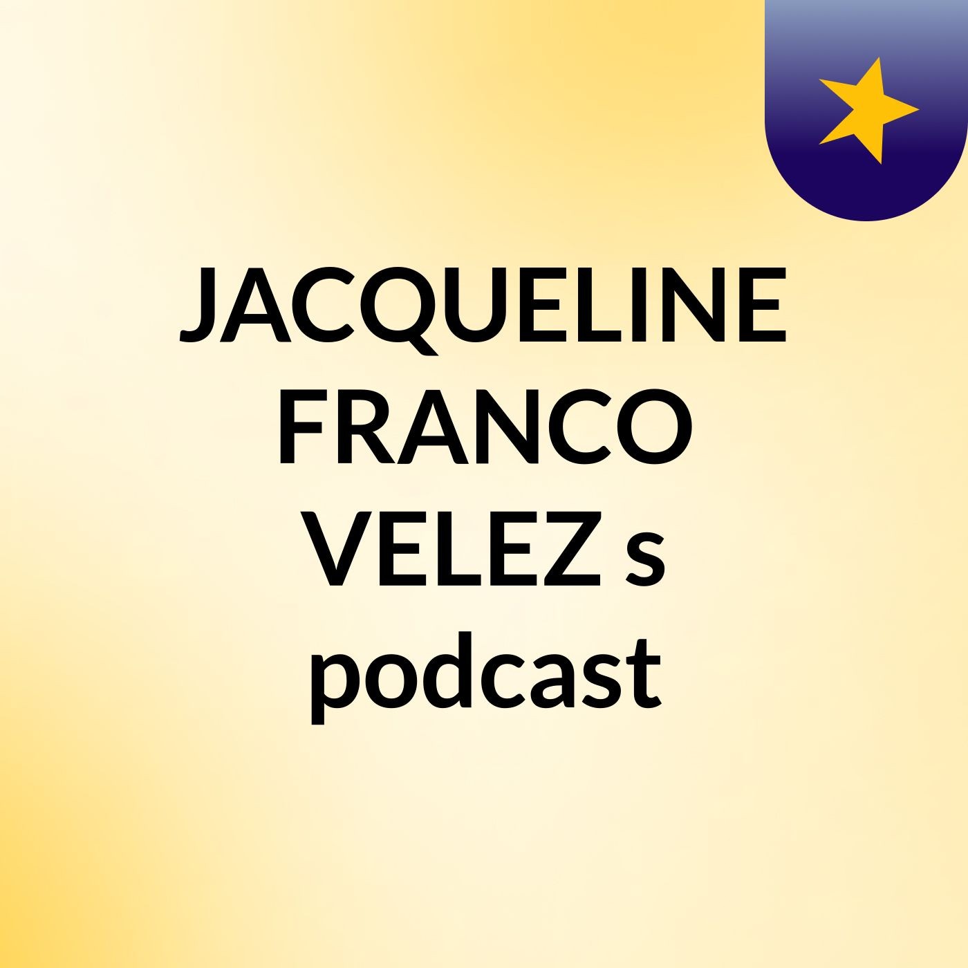 JACQUELINE FRANCO VELEZ's podcast podcast artwork