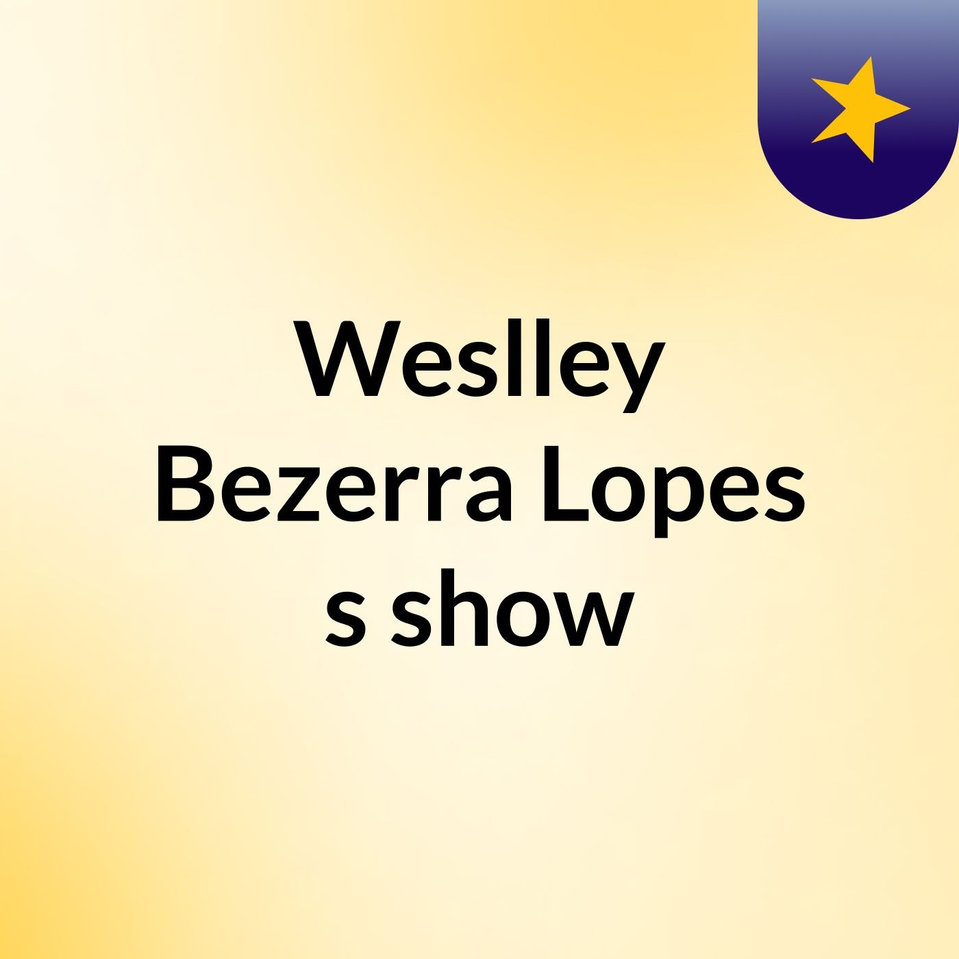 Weslley Bezerra Lopes's show