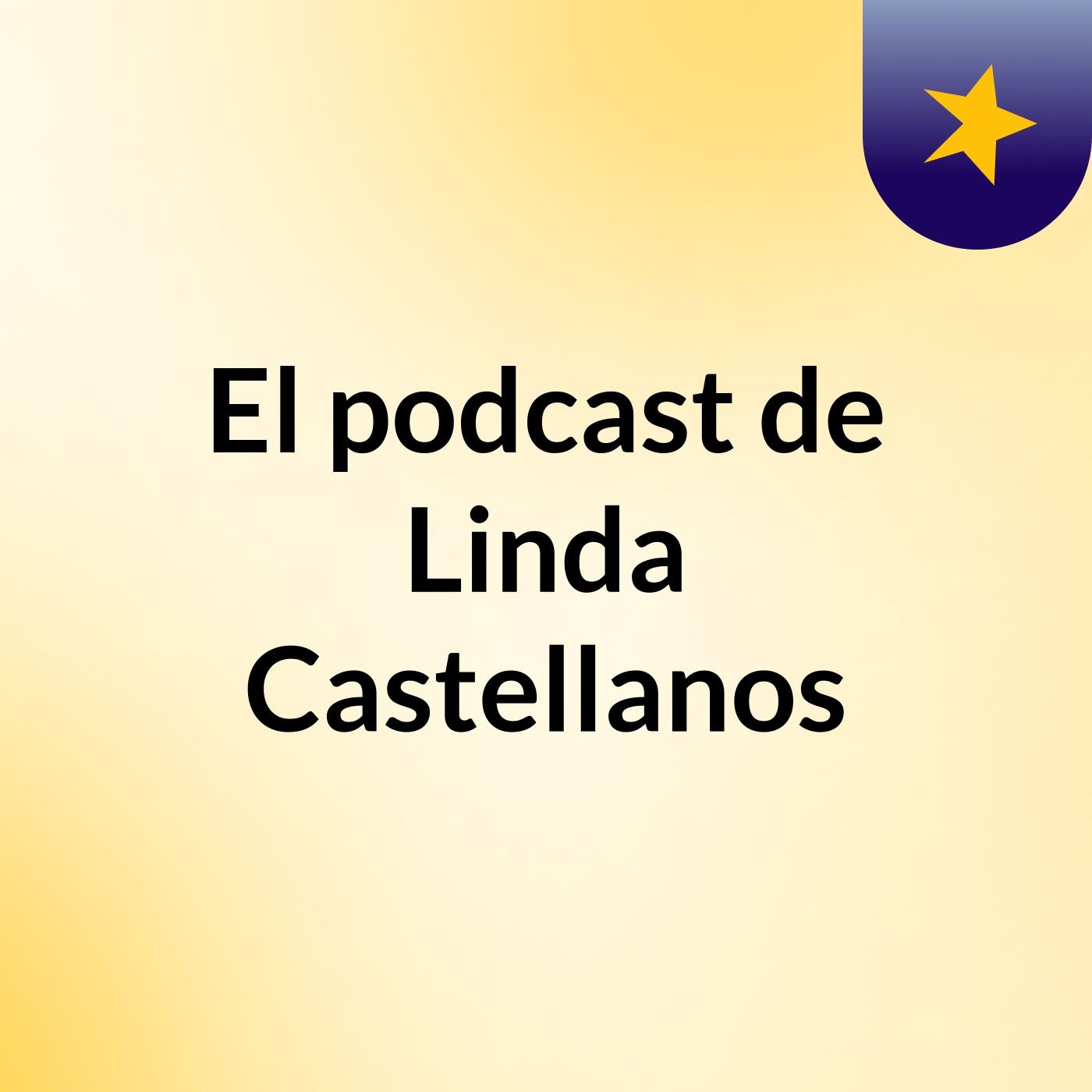 El podcast de Linda Castellanos podcast artwork