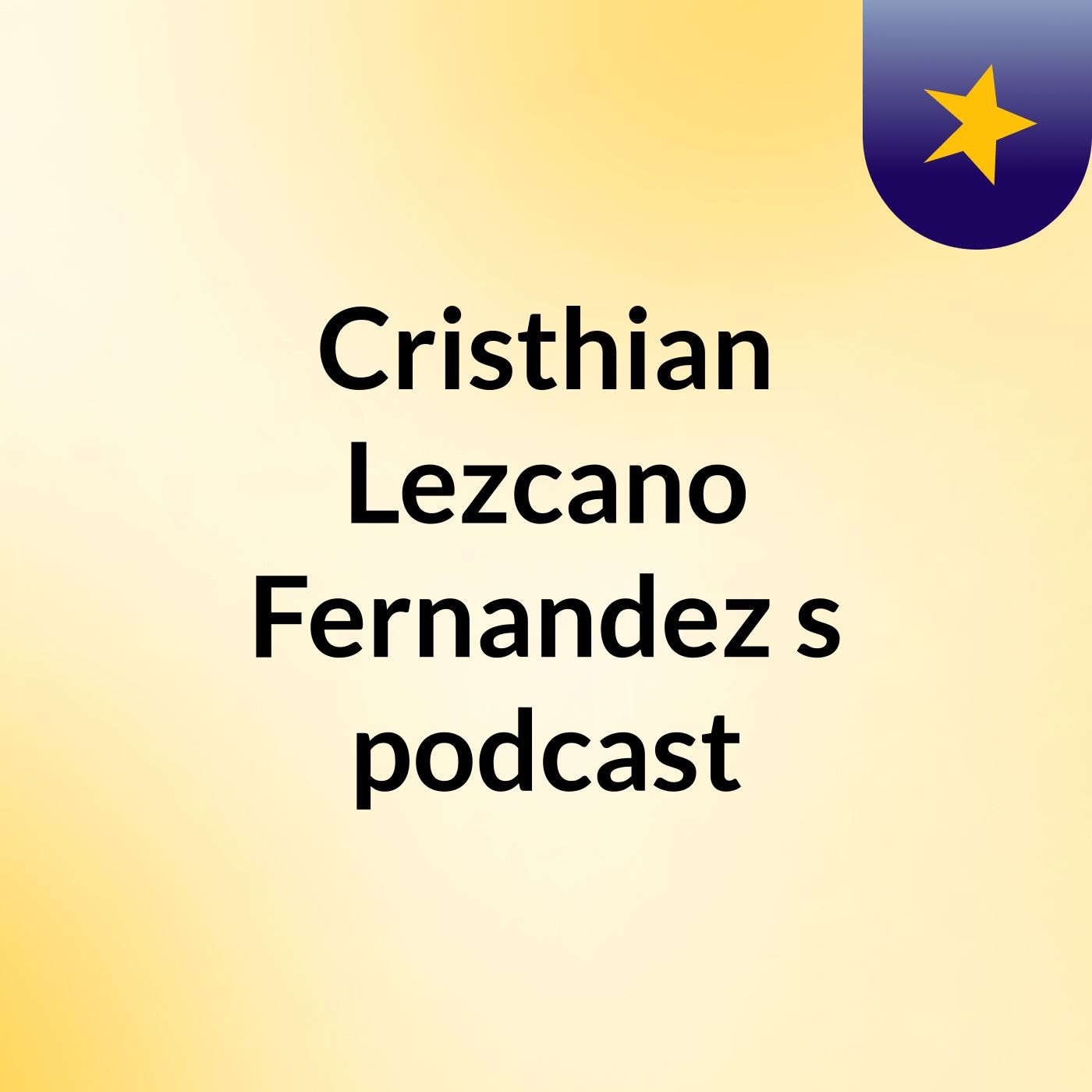 Cristhian Lezcano Fernandez's podcast
