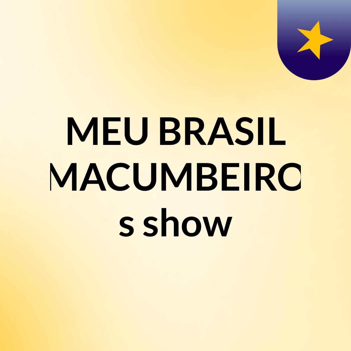 MEU BRASIL MACUMBEIRO's show