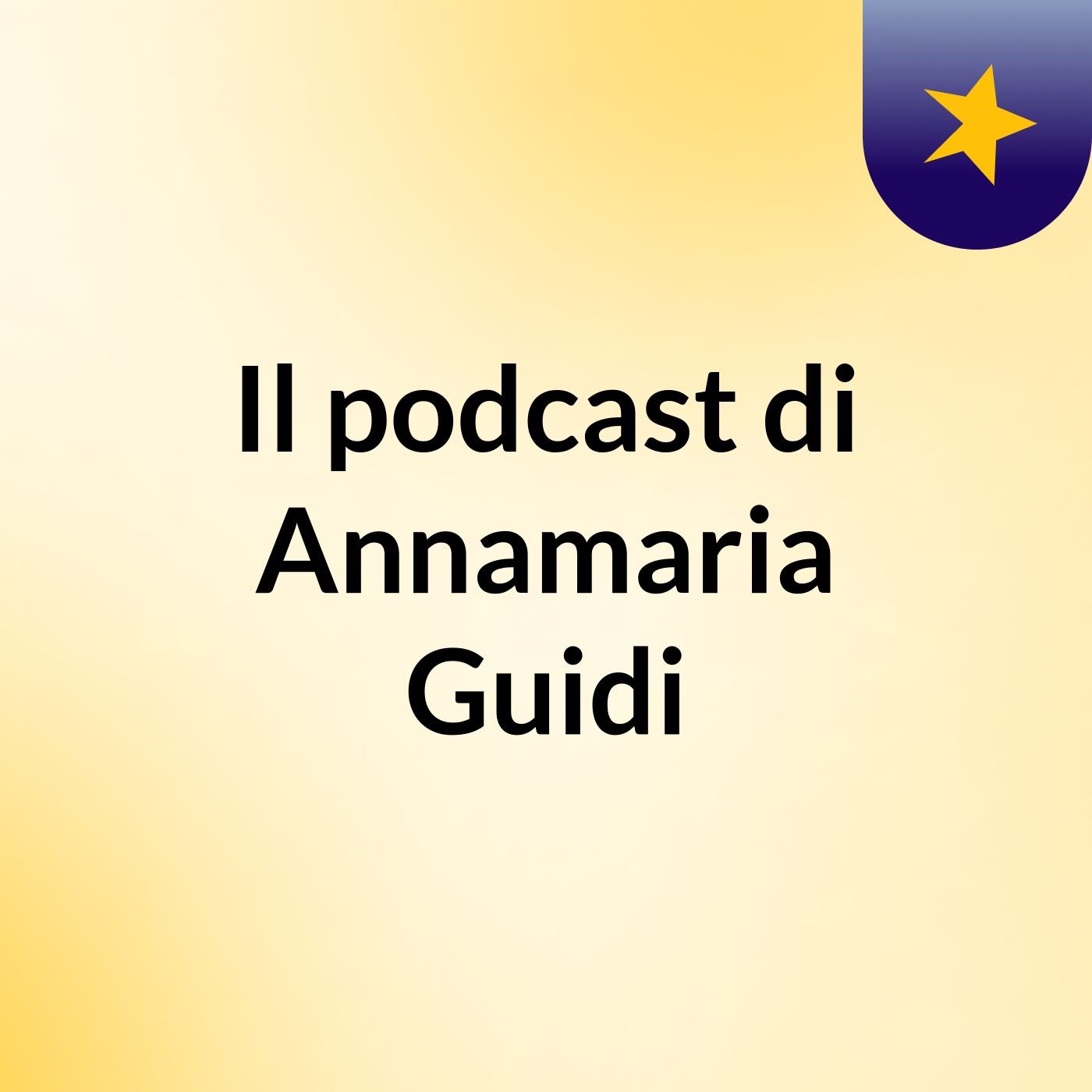Il podcast di Annamaria Guidi