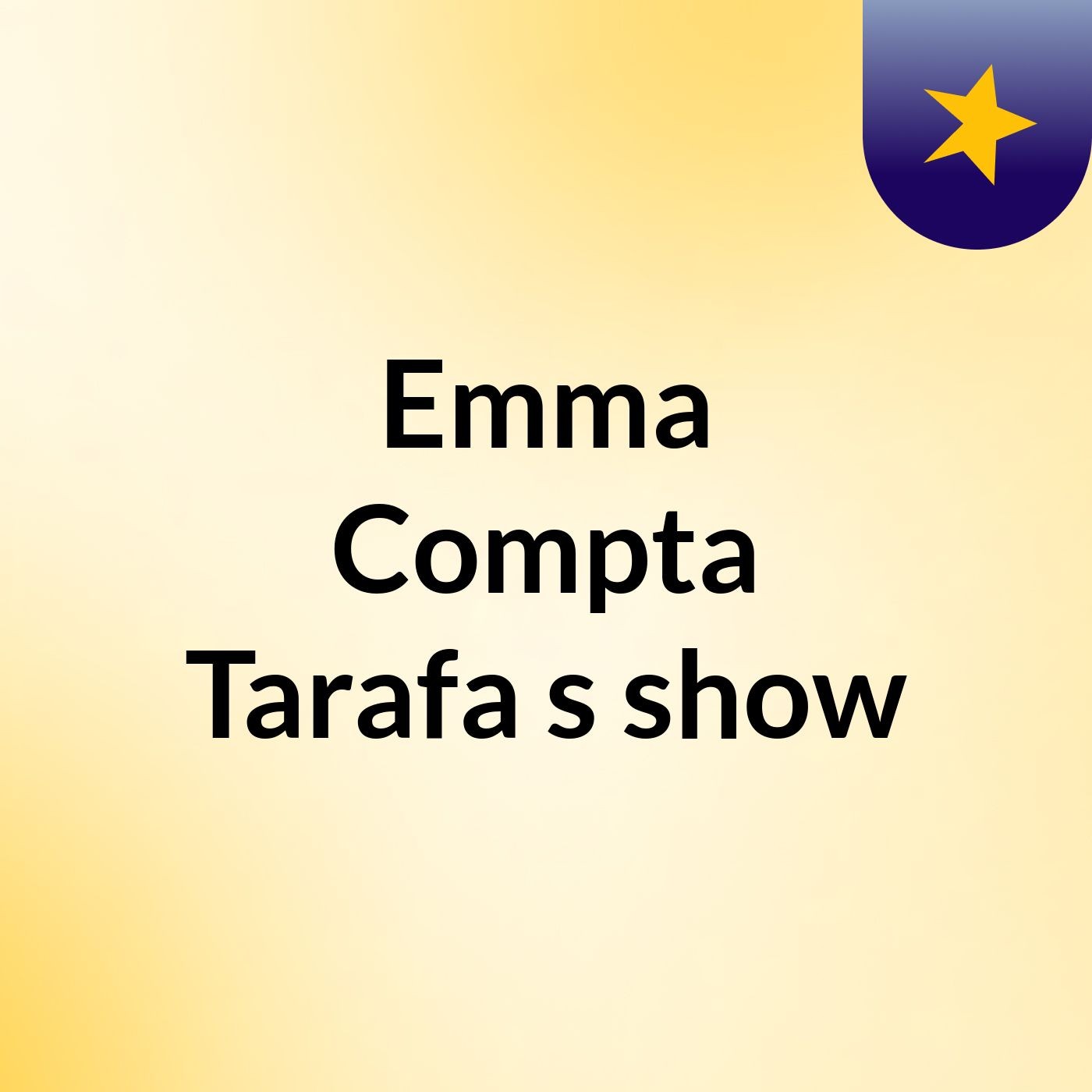 Emma Compta Tarafa\'s show