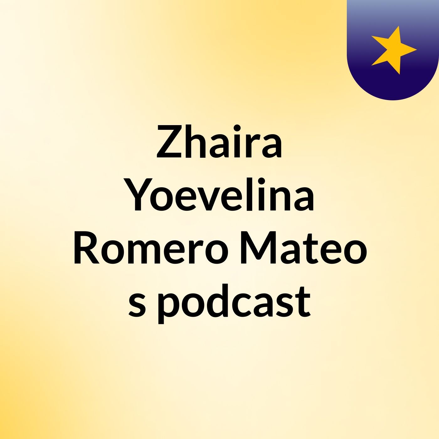 Zhaira Yoevelina Romero Mateo's podcast podcast artwork