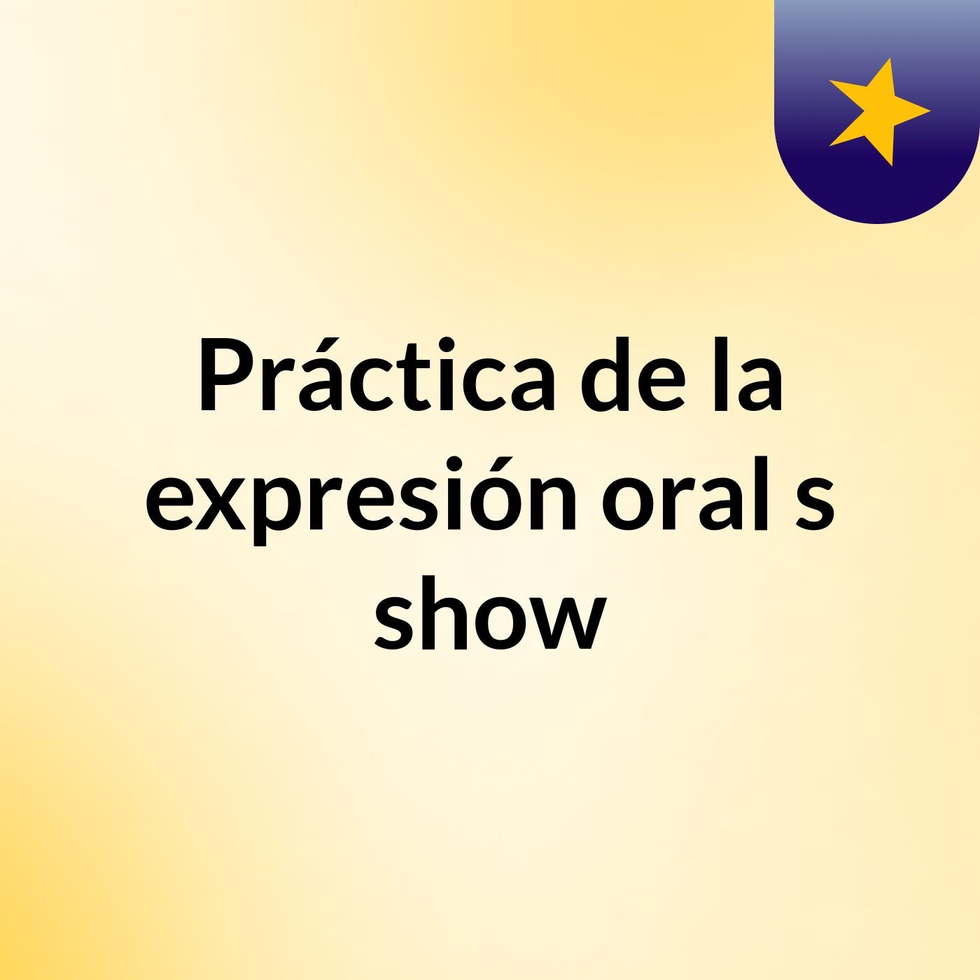 Práctica de la expresión oral's show