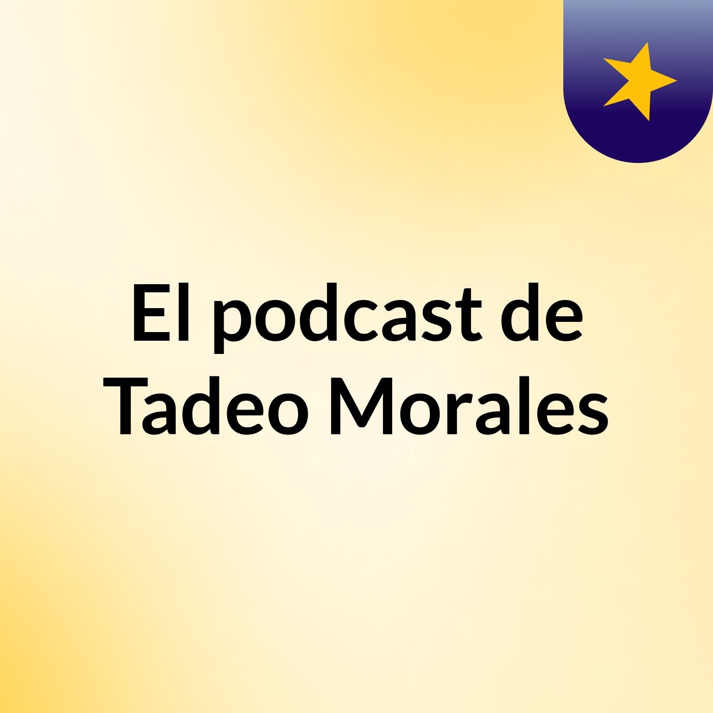 El podcast de Tadeo Morales