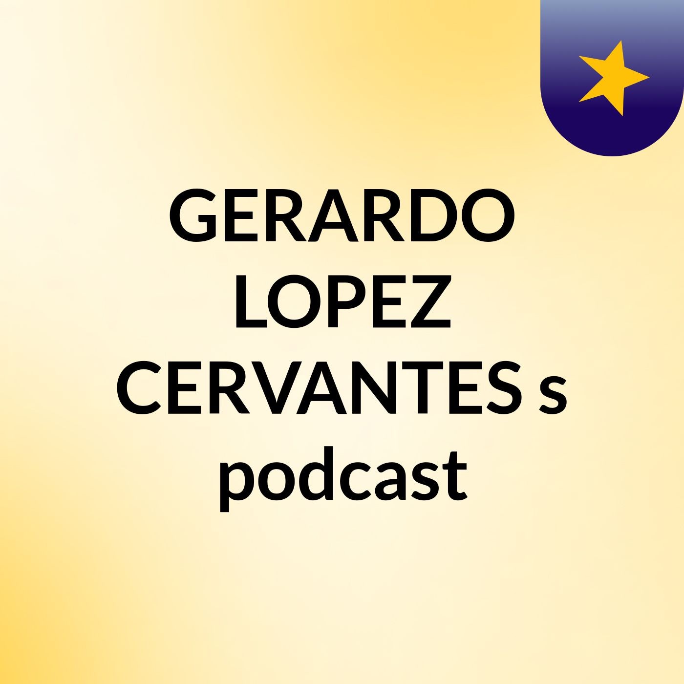 GERARDO LOPEZ CERVANTES's podcast podcast artwork
