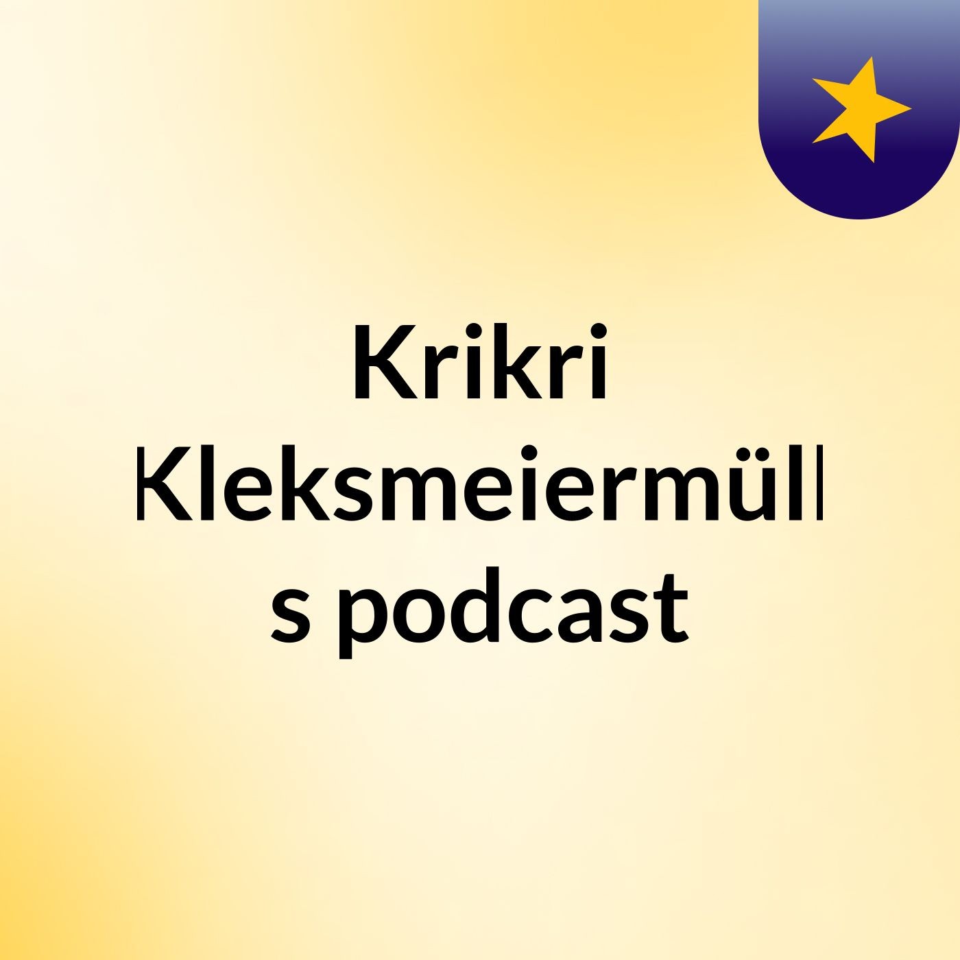 Krikri Kleksmeiermüll's podcast