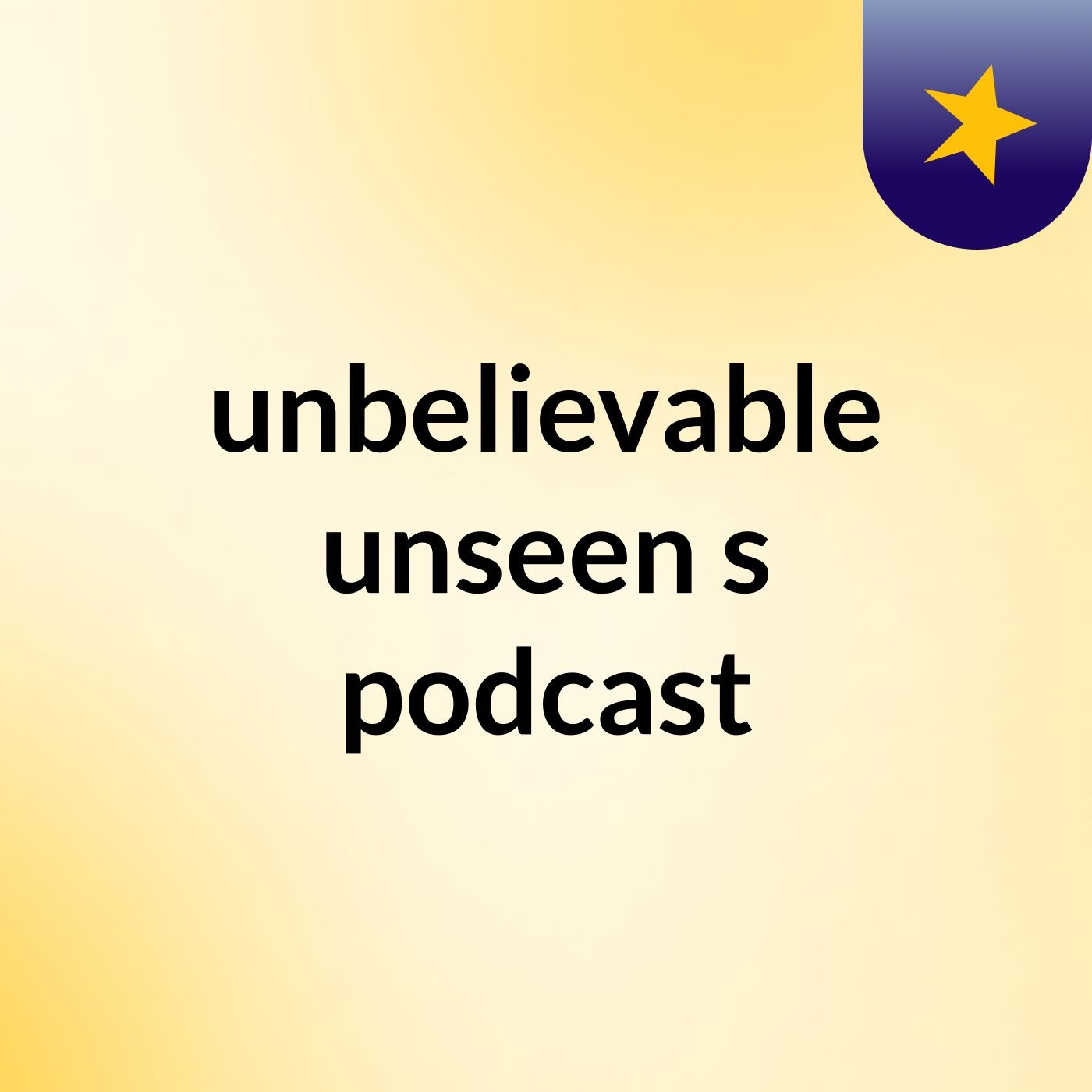 unbelievable unseen's podcast