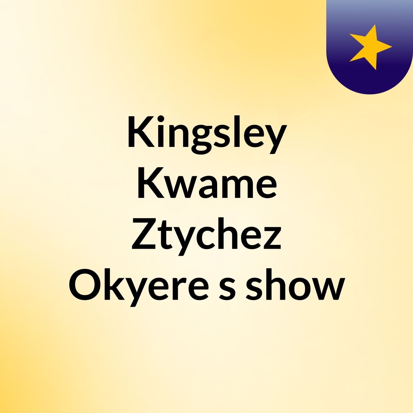Kingsley Kwame Ztychez Okyere's show